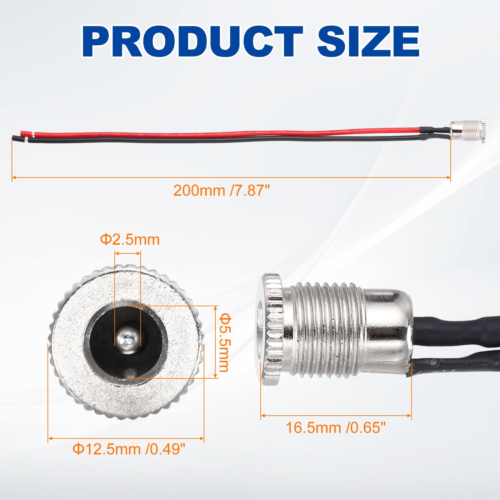 PRODUCT SIZE

- 200mm / 7.87"
- Ø2.5mm
- Ø5.5mm
- Ø12.5mm / 0.49"
- 16.5mm / 0.65"