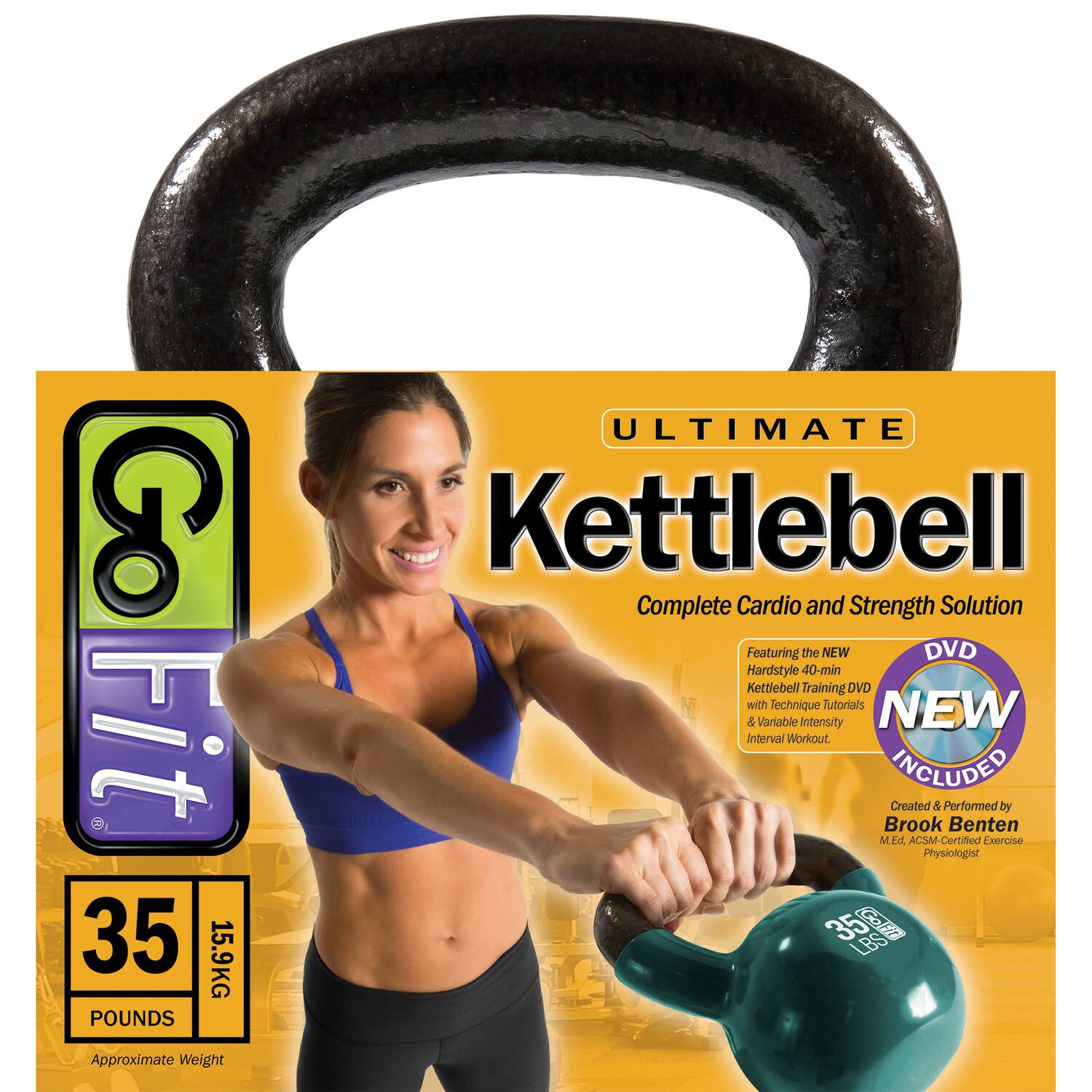 Go Fit.  
35 15.9KG POUNDS ULTIMATE Kettlebell Complete Cardio and Strength Solution  
Featuring the NEW DVD Hardstyle 40-min Kettlebell Training DVD with Technique Tutorials  
NEW 5 Variable Intensity Interval Workout INCLUDED  
Created & Performed by Brook Benten M.Ed ACSM-Certified Exercise Physiologist  
35 LBS Approximate Weight