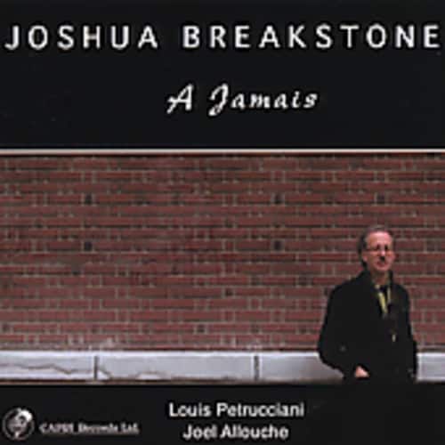 Joshua Breakstone - A Jamais   - COMPACT DISCS [CD] price history on PriceWatchPro