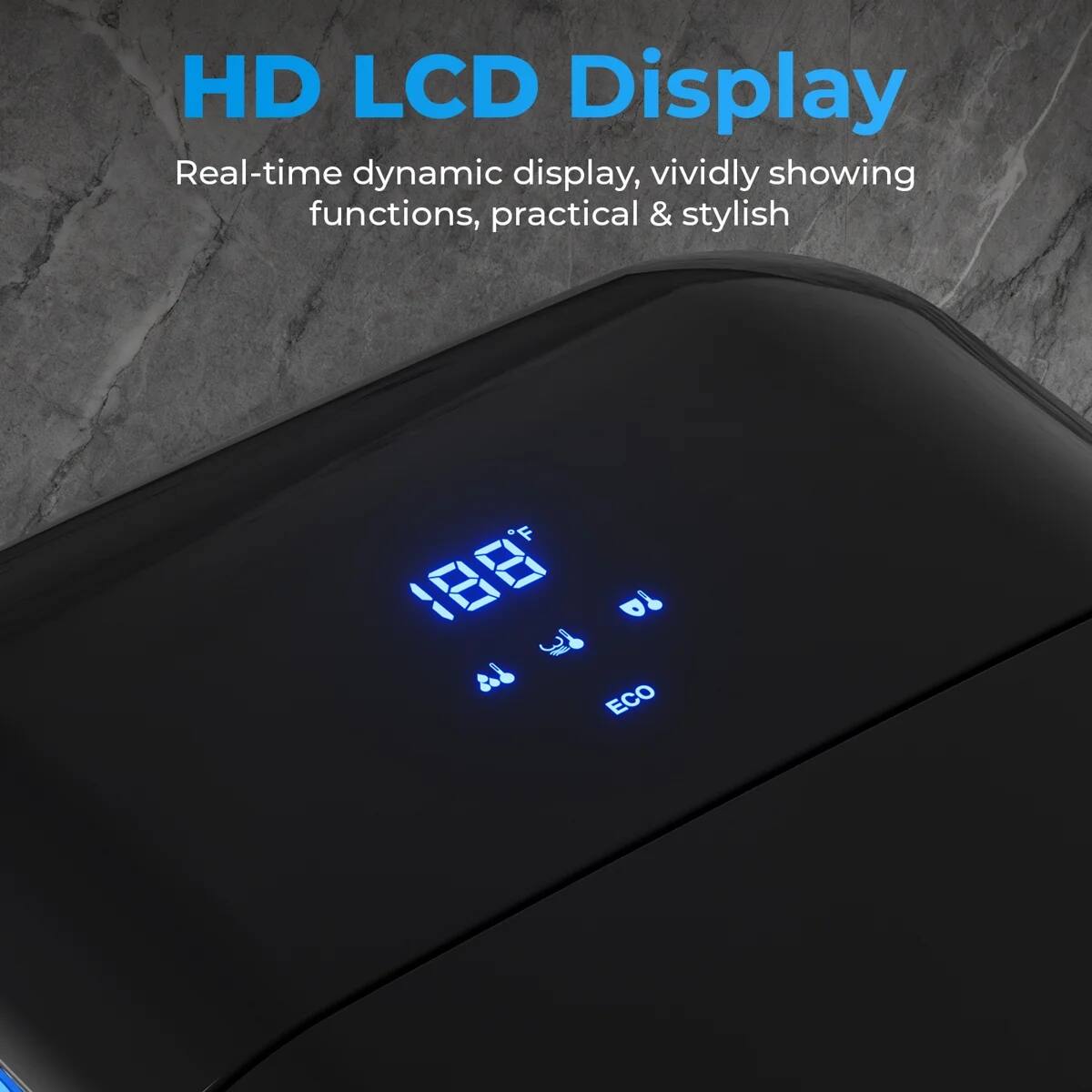 HD LCD Display  
Real-time dynamic display, vividly showing functions, practical & stylish  
188°F  
ECO