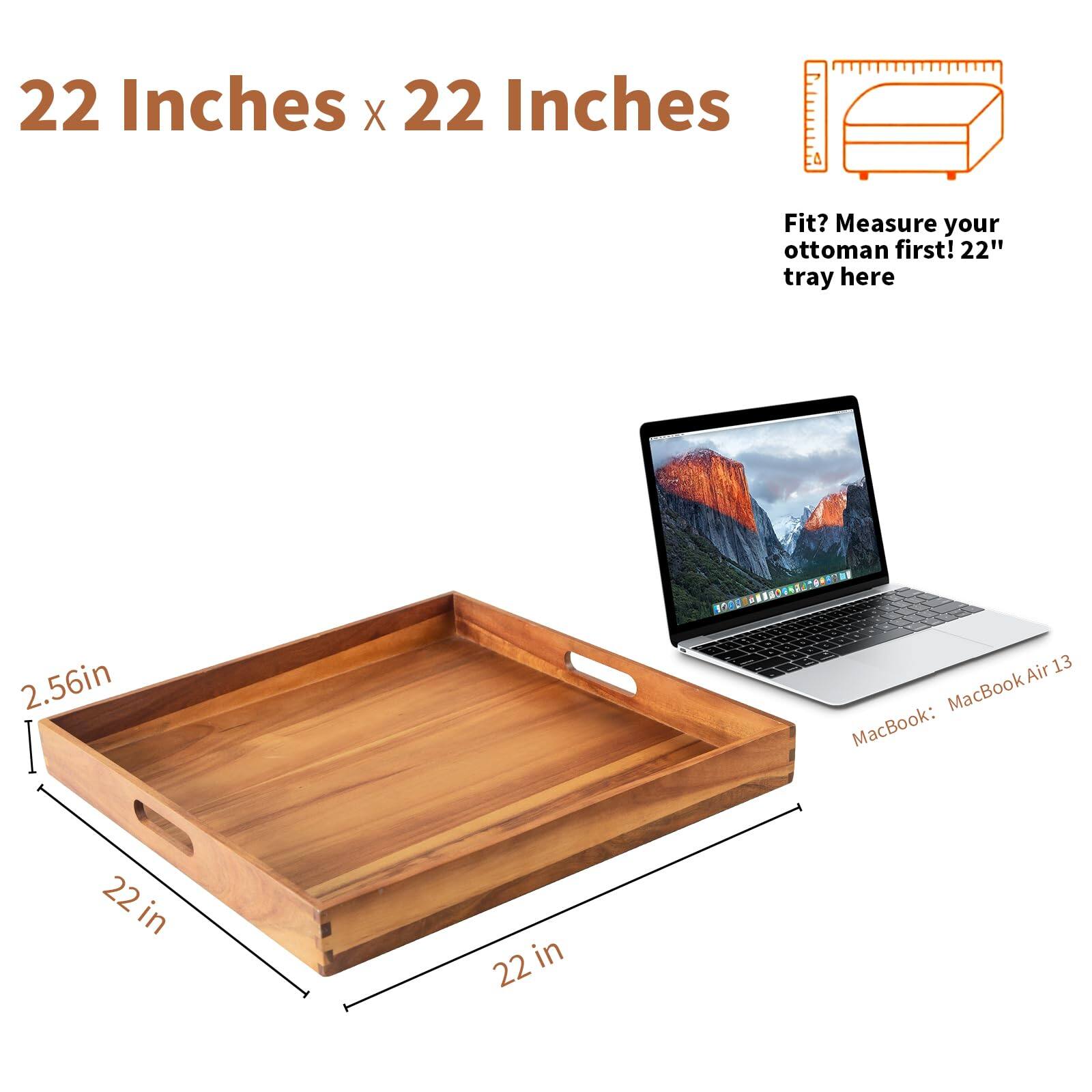22 Inches x 22 Inches

Fit? Measure your ottoman first! 22" tray here

2.56in

22 in

22 in

MacBook: MacBook Air 13