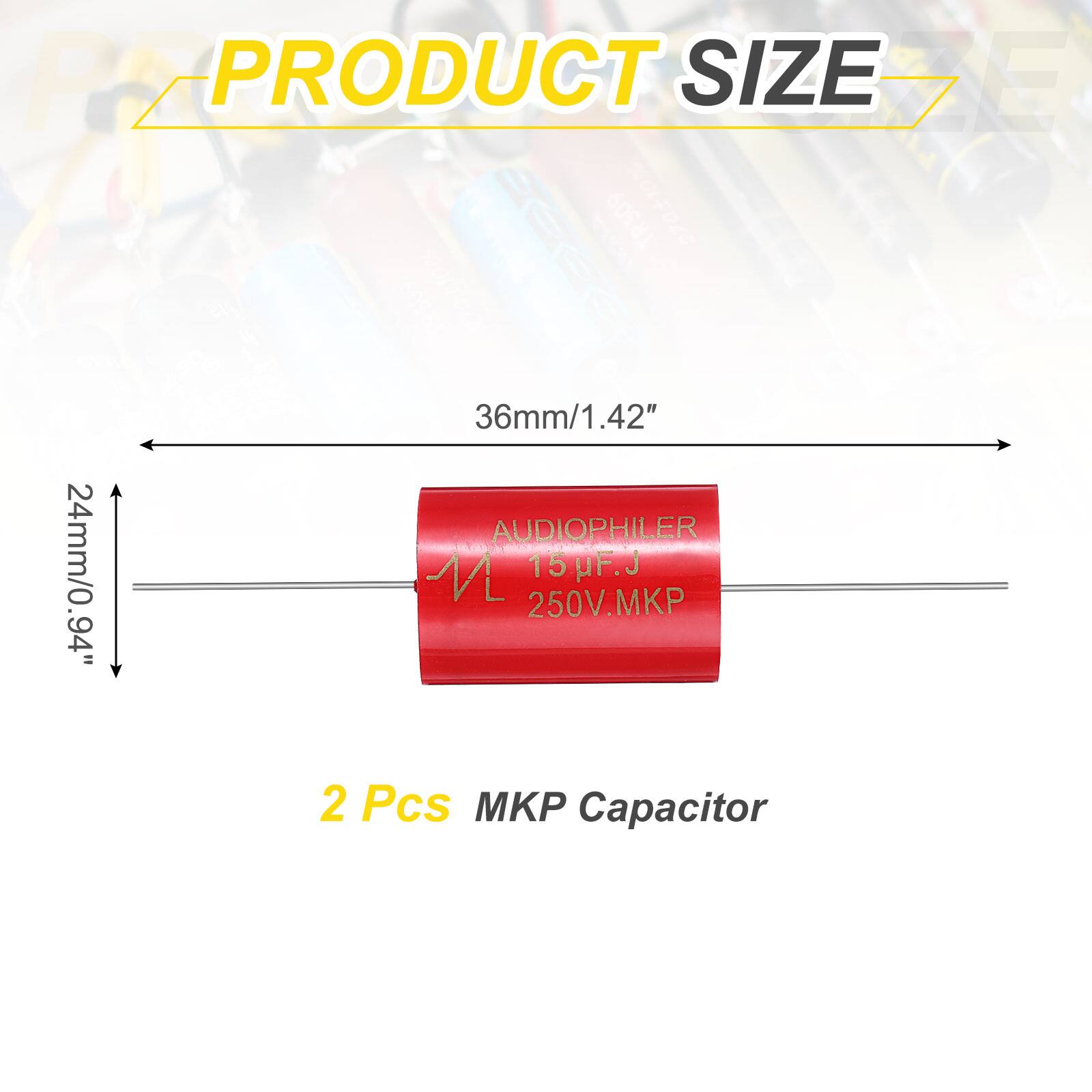 PRODUCT SIZE

36mm/1.42" AUDIOPHILER 24mm/0.94" 15 UF.J 250VMKP

2 Pcs MKP Capacitor