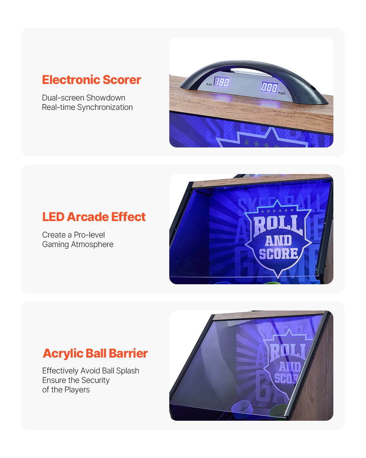 Electronic Scorer  
Dual-screen Showdown  
Real-time Synchronization  

LED Arcade Effect  
Create a Pro-level Gaming Atmosphere  

Acrylic Ball Barrier  
Effectively Avoid Ball Splash  
Ensure the Security of the Players
