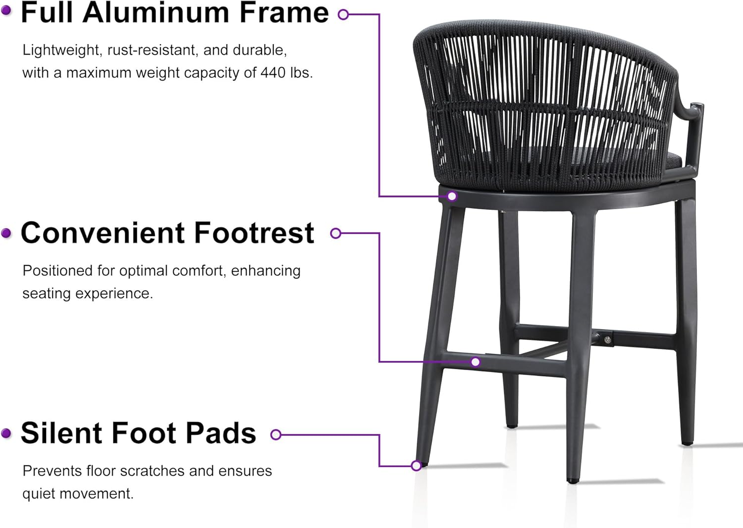 - **Full Aluminum Frame**
  - Lightweight, rust-resistant, and durable, with a maximum weight capacity of 440 lbs.

- **Convenient Footrest**
  - Positioned for optimal comfort, enhancing seating experience.

- **Silent Foot Pads**
  - Prevents floor scratches and ensures quiet movement.