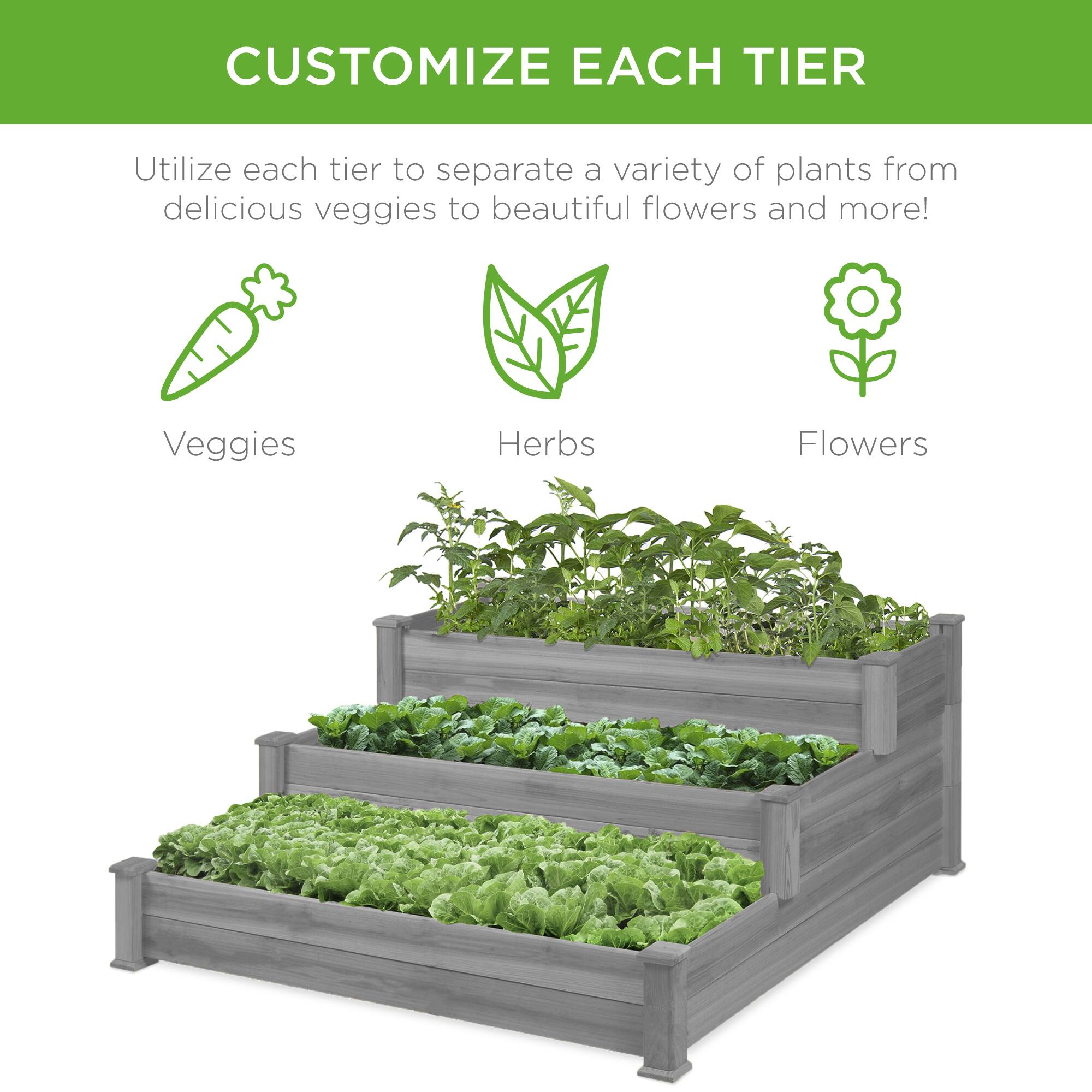 CUSTOMIZE EACH TIER

Utilize each tier to separate a variety of plants from delicious veggies to beautiful flowers and more!

Veggies  
Herbs  
Flowers