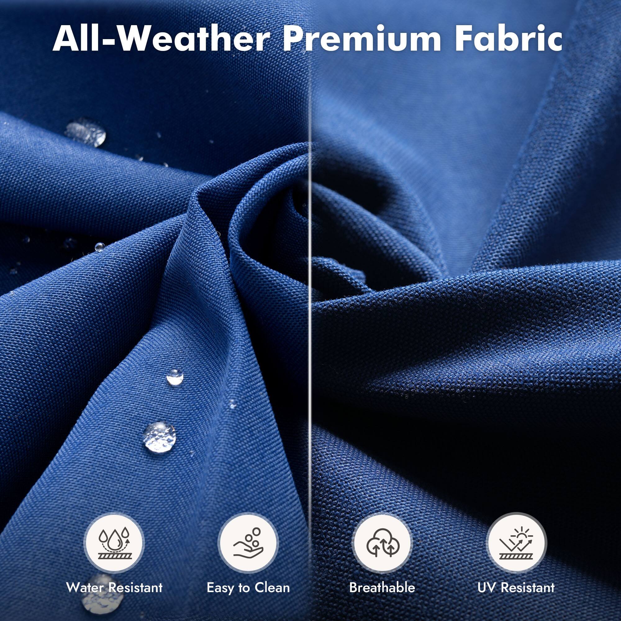 All-Weather Premium Fabric

- Water Resistant
- Easy to Clean
- Breathable
- UV Resistant