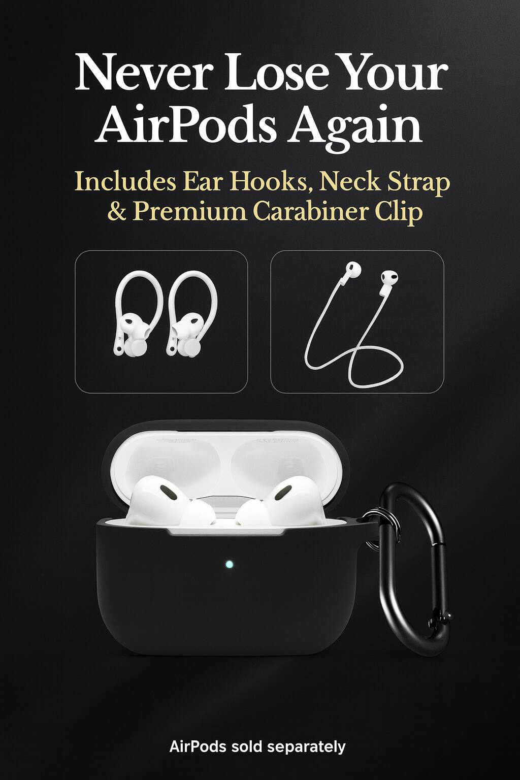 Never Lose Your AirPods Again  
Includes Ear Hooks, Neck Strap & Premium Carabiner Clip  

AirPods sold separately
