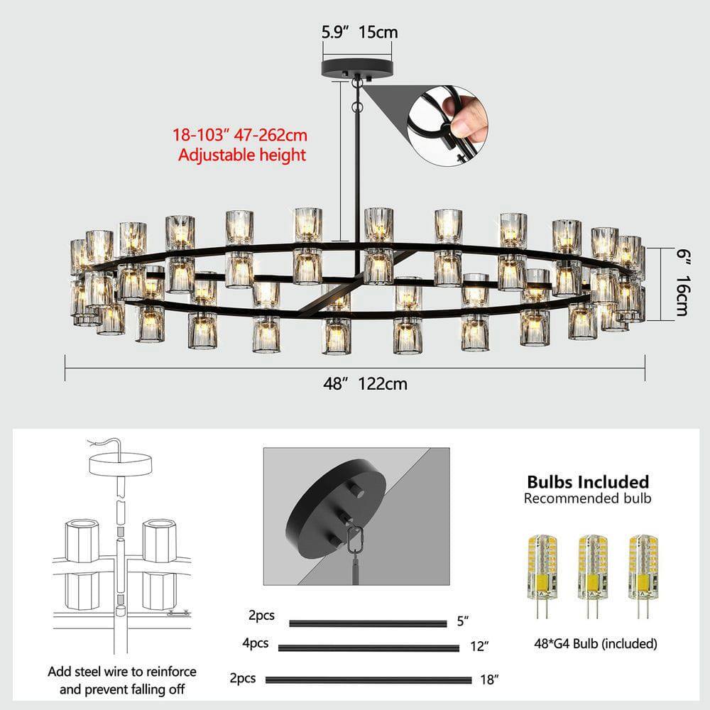5.9" 15cm  
18-103" 47-262cm Adjustable height  
6" 16cm  
48" 122cm  

Bulbs Included  
Recommended bulb: 48*G4 Bulb (included)  

Add steel wire to reinforce and prevent falling off  
2pcs 5"  
4pcs 12"  
2pcs 18"