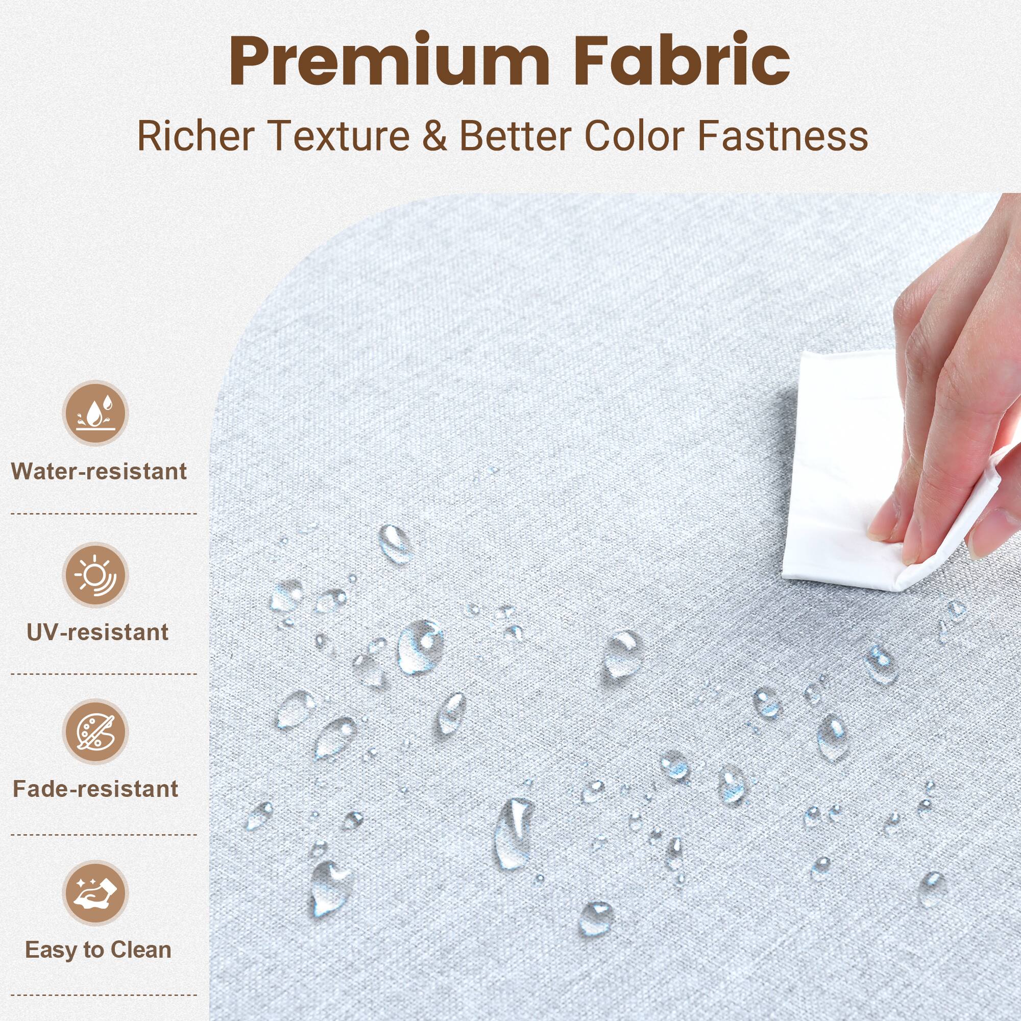 Premium Fabric  
Richer Texture & Better Color Fastness  

- Water-resistant  
- UV-resistant  
- Fade-resistant  
- Easy to Clean