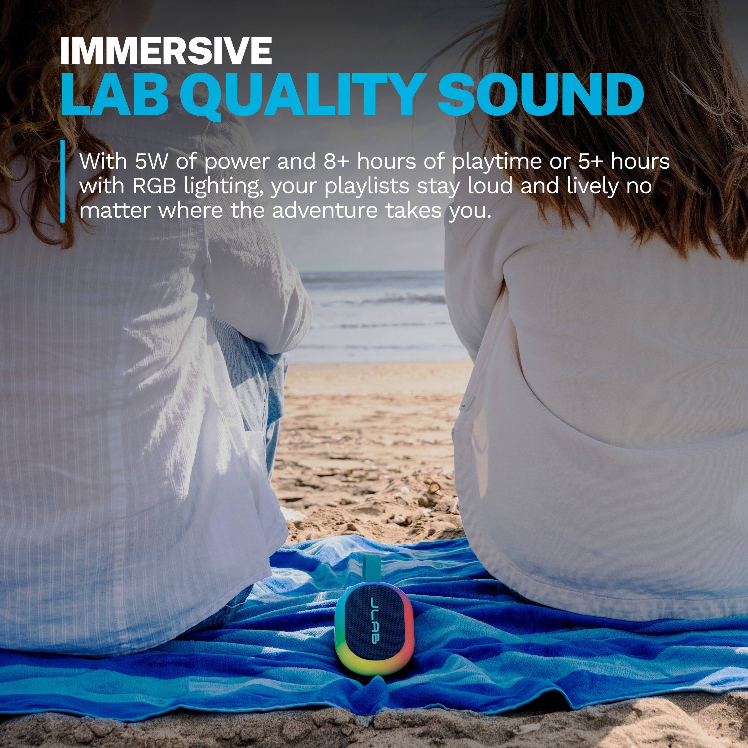 IMMERSIVE LAB QUALITY SOUND

With 5W of power and 8+ hours of playtime or 5+ hours with RGB lighting, your playlists stay loud and lively no matter where the adventure takes you.