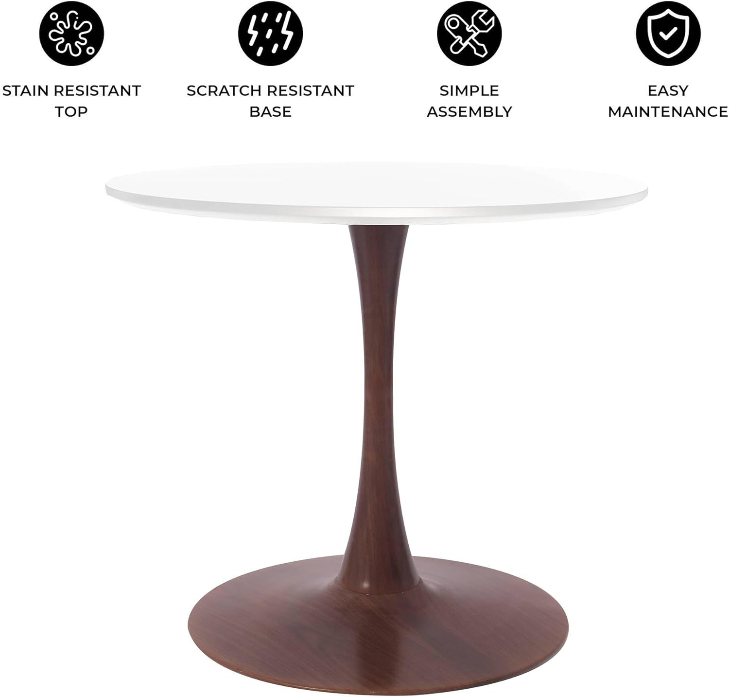 - STAIN RESISTANT TOP
- SCRATCH RESISTANT BASE
- SIMPLE ASSEMBLY
- EASY MAINTENANCE