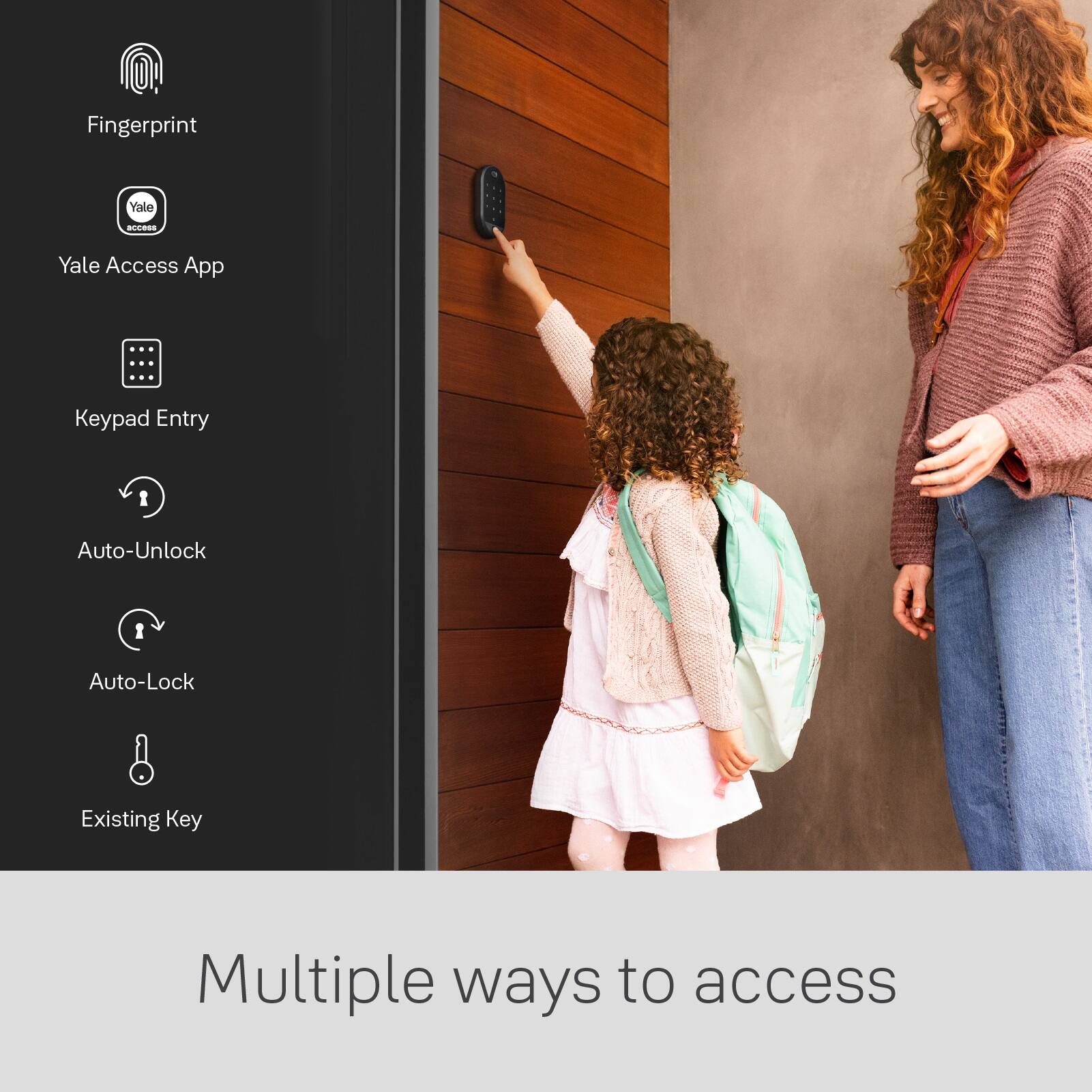 Multiple ways to access: Fingerprint, Yale Access App, Keypad Entry, Auto-Unlock, Auto-Lock, Existing Key.