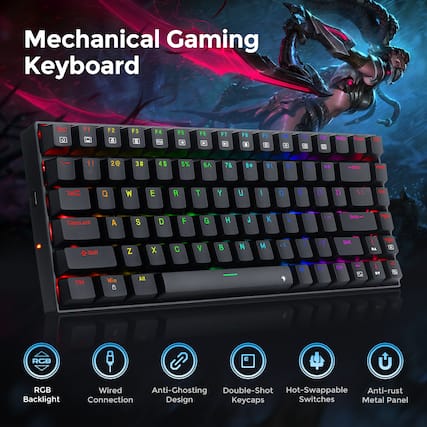 Mechanical Gaming Keyboard
Esc F1 - F12
1! 2@ 3# 4$ 5% 6^ 7& 8* 9( 0 ) _ + =
Q W E R T Y U I O P
A S D F G H J K L ; '
Z X C V B N M , . /
Tab CapsLock Shift Shift
Ctrl Win Alt
RGB Backlight
Wired Connection
Anti-Ghosting Design
Double-Shot Keycaps
Hot-Swappable Switches
Anti-rust Metal Panel