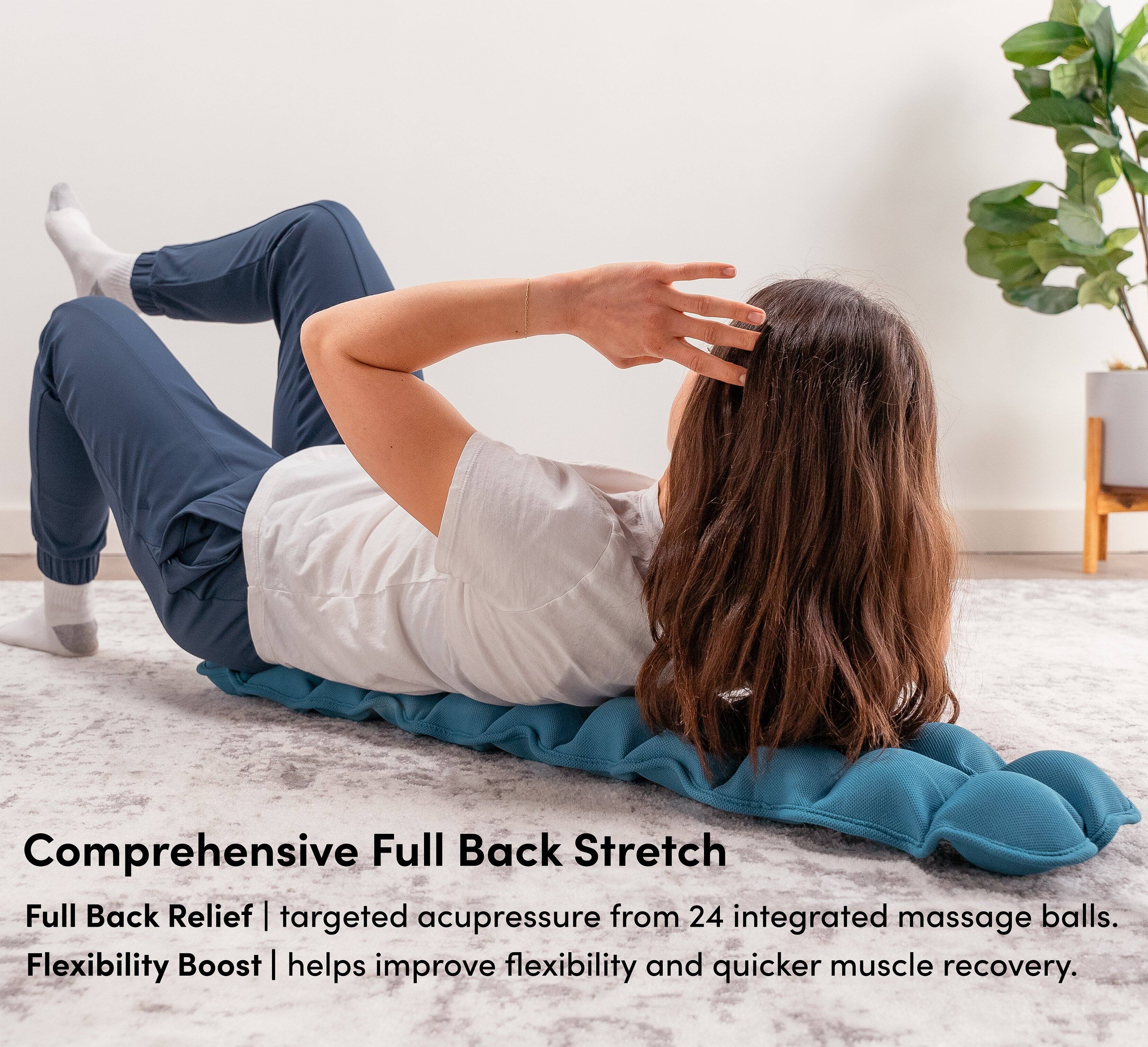 Comprehensive Full Back Stretch

Full Back Relief | targeted acupressure from 24 integrated massage balls.

Flexibility Boost | helps improve flexibility and quicker muscle recovery.