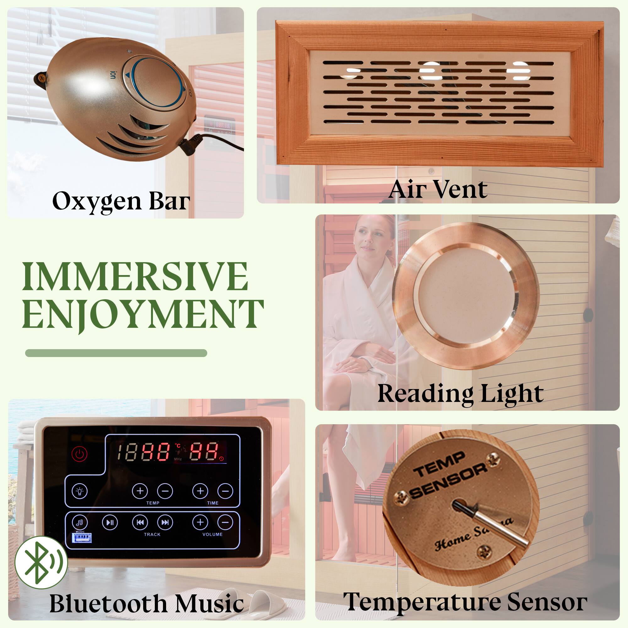 - Oxygen Bar
- Air Vent
- Reading Light
- Bluetooth Music
- Temperature Sensor

IMMERSIVE ENJOYMENT