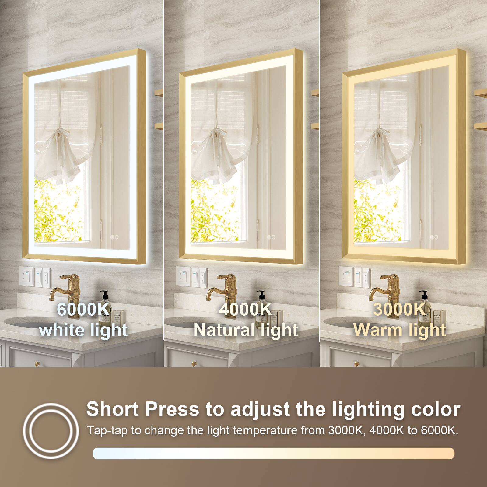 6000K white light  
4000K Natural light  
3000K Warm light  

Short Press to adjust the lighting color  
Tap-tap to change the light temperature from 3000K, 4000K to 6000K.