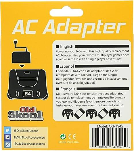 AC Adapter

English
Power up your N64 with this high quality replacement AC Adapter. Play your favorite multiplayer games once again or settle in with a single player adventure!

Español
Encienda su N64 con este adaptador de CA de reemplazo de alta calidad. Juega a tus juegos multijugador favoritos una vez más o instala con una aventura de un solo jugador!

Français
Mettez votre N64 sous tension avec cet adaptateur secteur de remplacement de haute qualité. Jouez à vos jeux multijoueurs favoris encore une fois ou installez-vous avec une aventure à un seul joueur!

Old Skool

@OldSkoolAccess
@OldSkoolAccessories
@OldSkoolAccessories

CE MADE IN CHINA

Model: OS-1942
