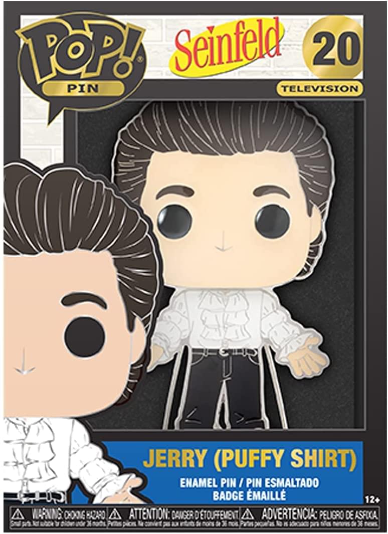 POP! PIN  
Seinfeld 20  
TELEVISION  

JERRY (PUFFY SHIRT)  
ENAMEL PIN / PIN ESMALTADO  
BADGE ÉMAILLE  

12+  

WARNING: CHOKING HAZARD  
ATTENTION: DANGER DE SOUFFLEMENT  
ADVERTENCIA: PELIGRO DE ASFIXIA