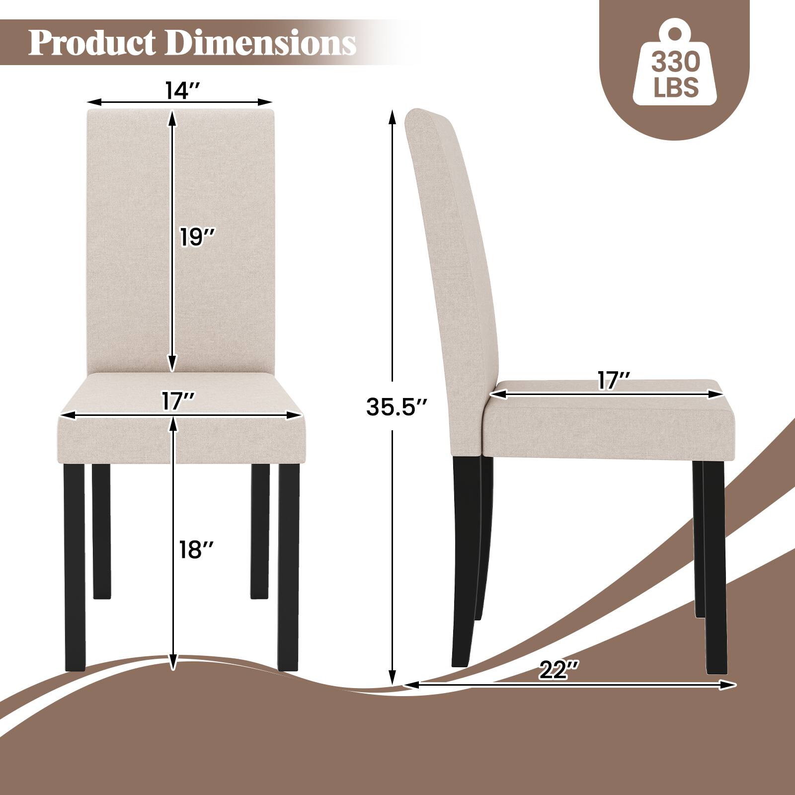 Product Dimensions  
14" x 19" x 17" x 18"  
35.5" x 17" x 22"  
330 LBS