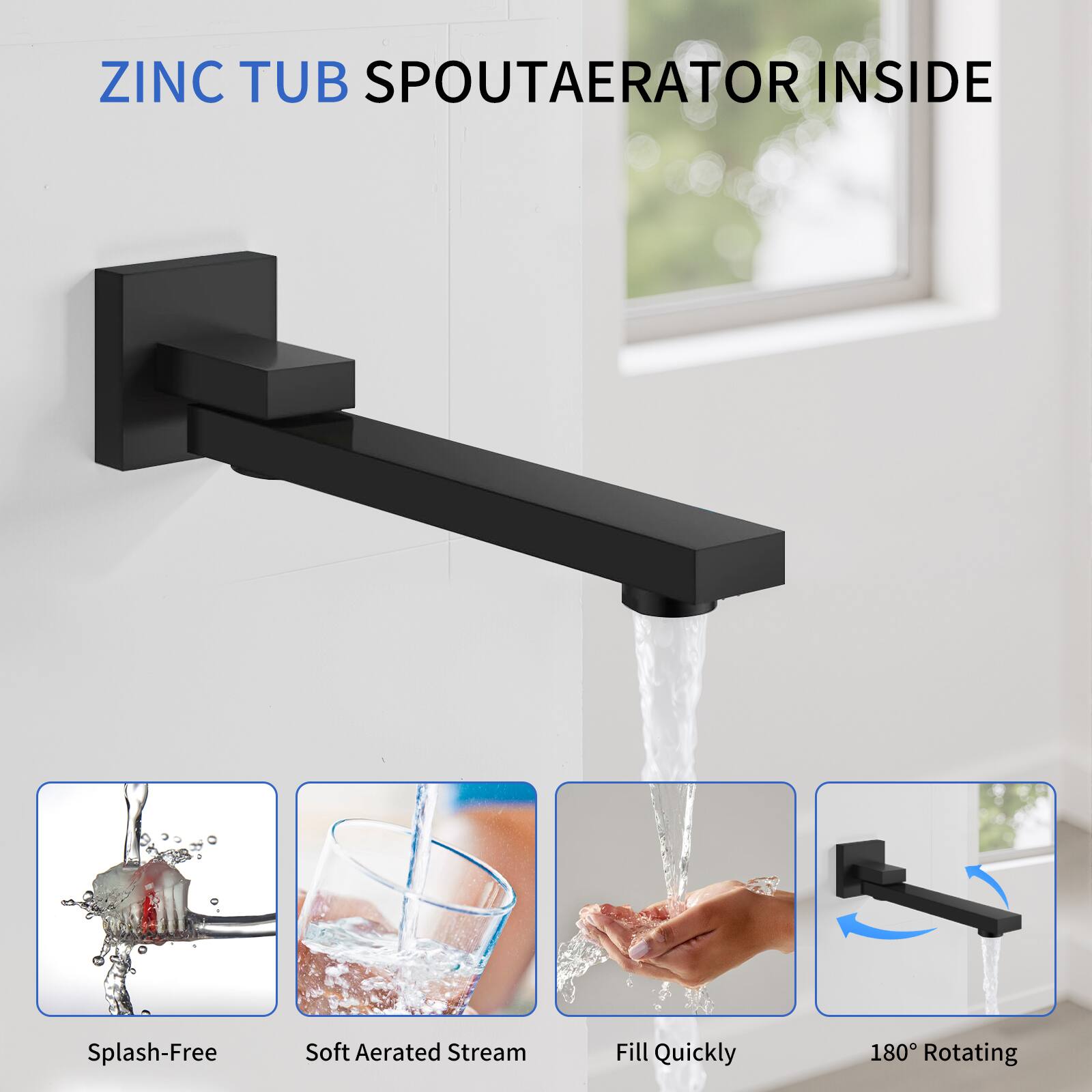 ZINC TUB SPOUT AERATOR INSIDE

- Splash-Free
- Soft Aerated Stream
- Fill Quickly
- 180° Rotating