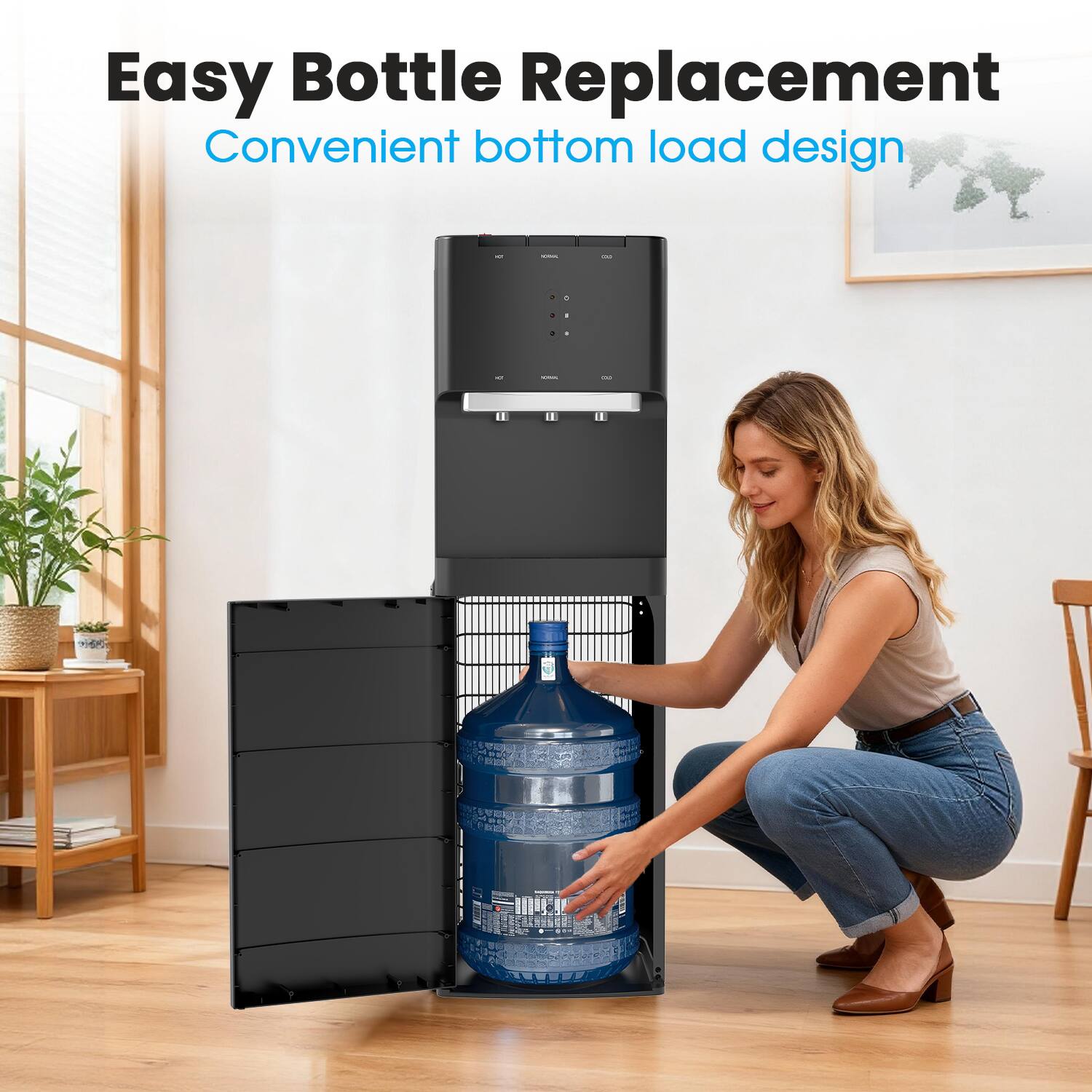 Easy Bottle Replacement  
Convenient bottom load design