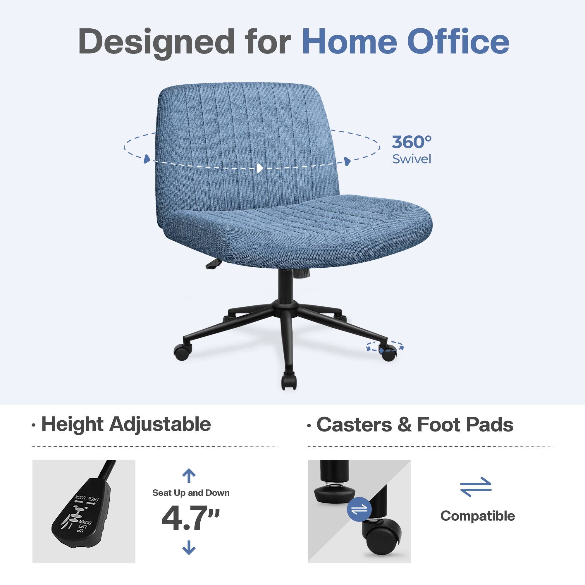 Designed for Home Office

- 360° Swivel
- Height Adjustable
  - Seat Up and Down 4.7"
- Casters & Foot Pads
  - Compatible