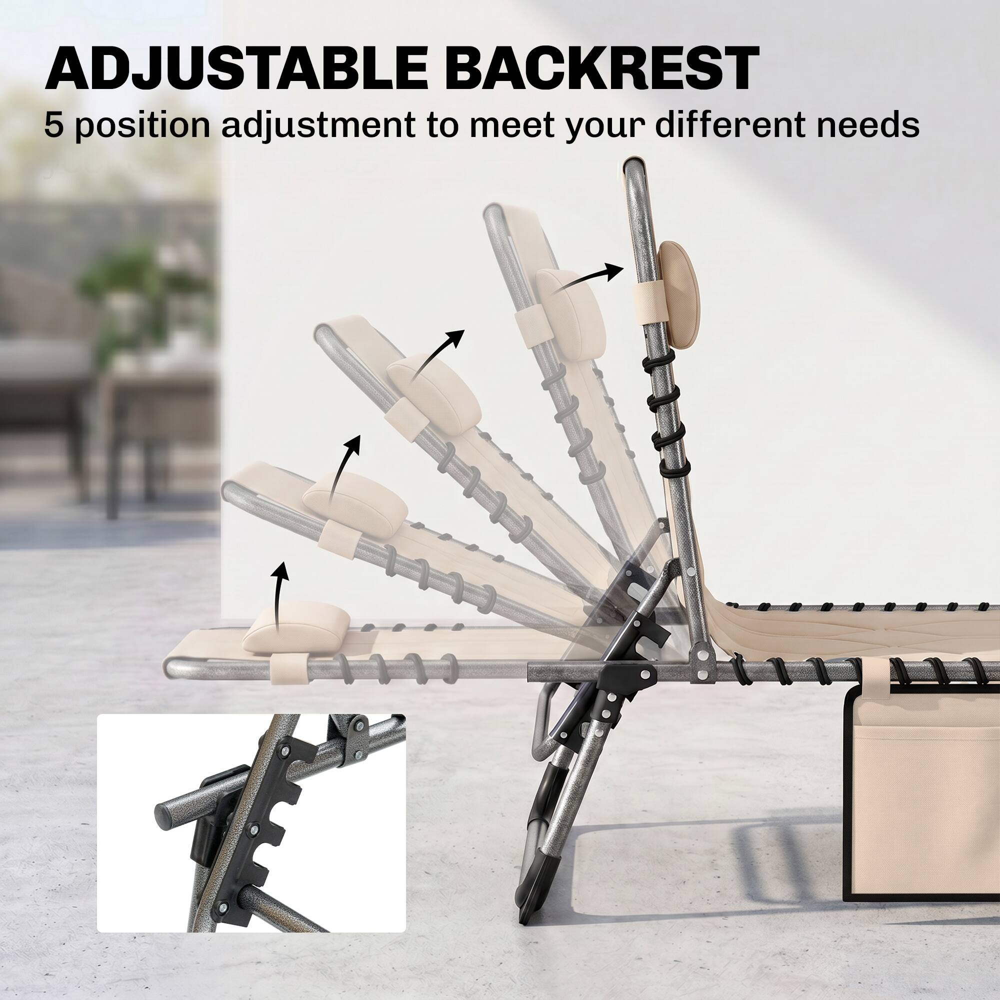 ADJUSTABLE BACKREST  
5 position adjustment to meet your different needs