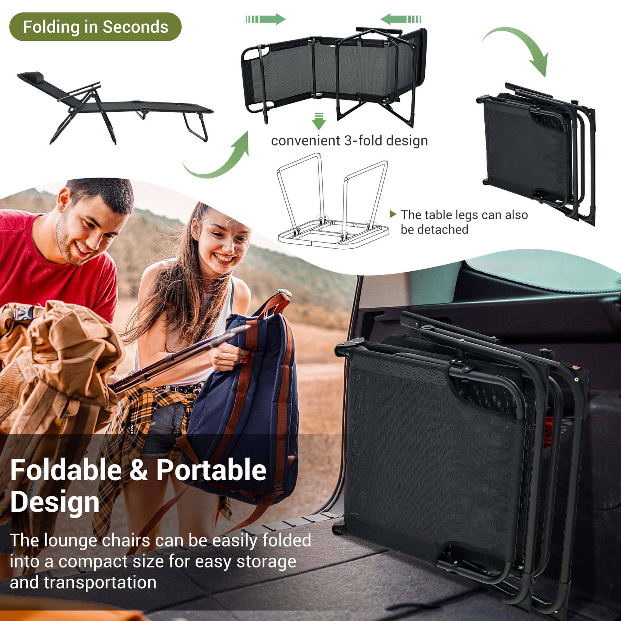 Folding in Seconds  
convenient 3-fold design  
The table legs can also be detached  

Foldable & Portable Design  
The lounge chairs can be easily folded into a compact size for easy storage and transportation