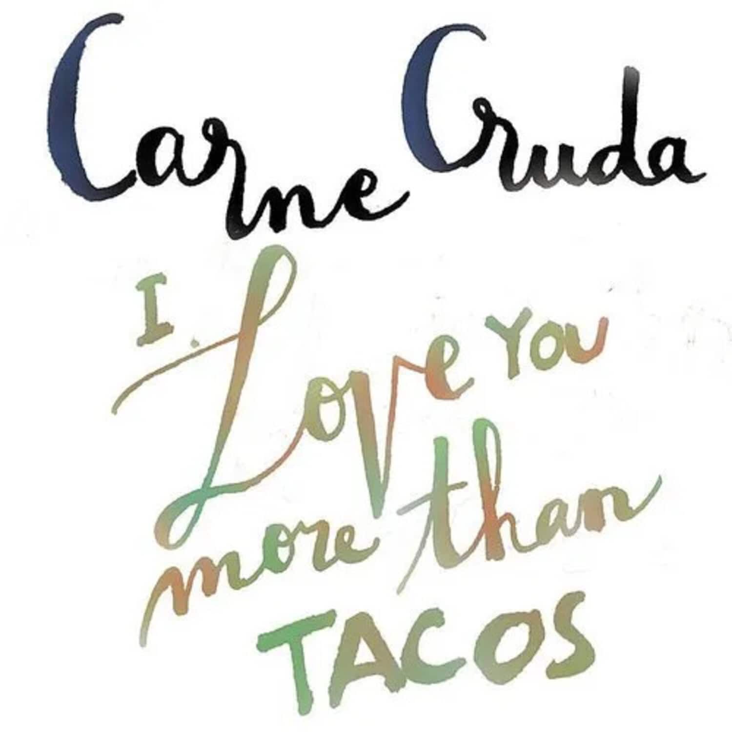 Carne Cruda - I Love You More Than Tacos - Instrumental Version (45Rpm)  - COMPACT DISCS