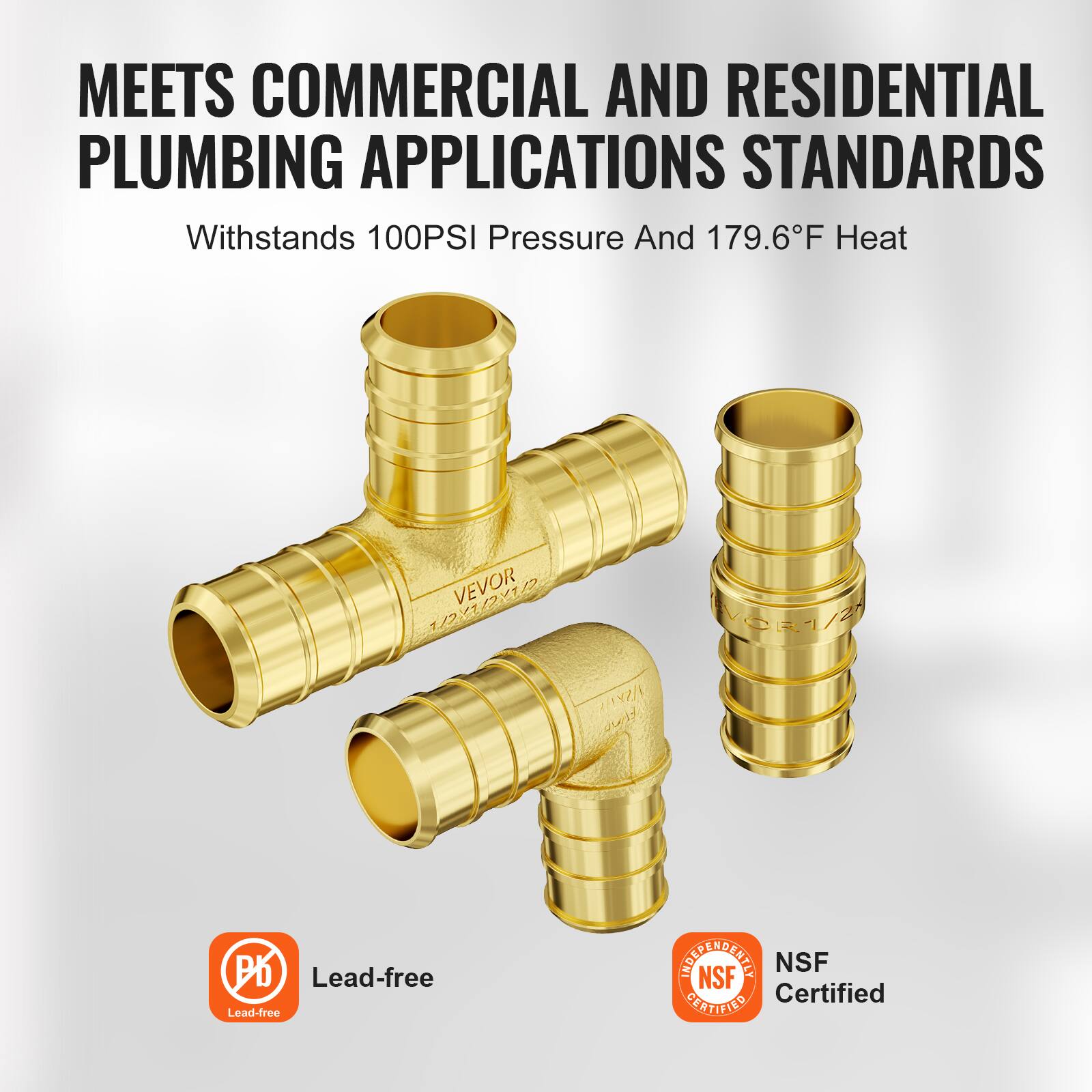 MEETS COMMERCIAL AND RESIDENTIAL PLUMBING APPLICATIONS STANDARDS

Withstands 100PSI Pressure And 179.6°F Heat

Lead-free

NSF Certified