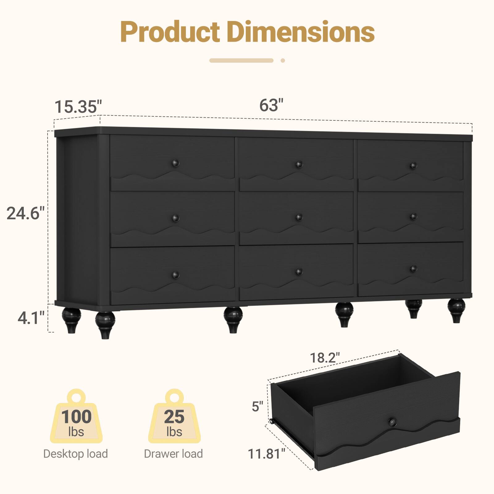 Product Dimensions: 15.35" x 63" x 24.6" x 4.1" x 18.2"  
Desktop load: 100 lbs  
Drawer load: 25 lbs  
Drawer dimensions: 11.81" x 5"