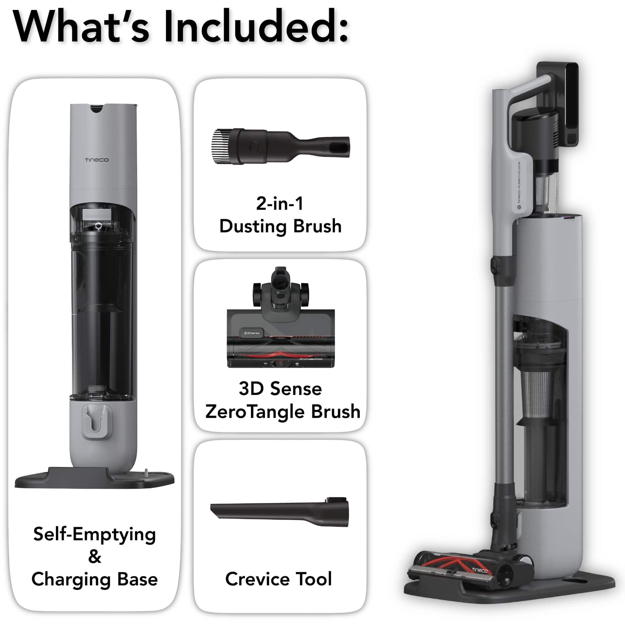 What's Included: 2-in-1 Dusting Brush, 3D Sense Zero Tangle Brush, Self-Emptying & Charging Base, Crevice Tool