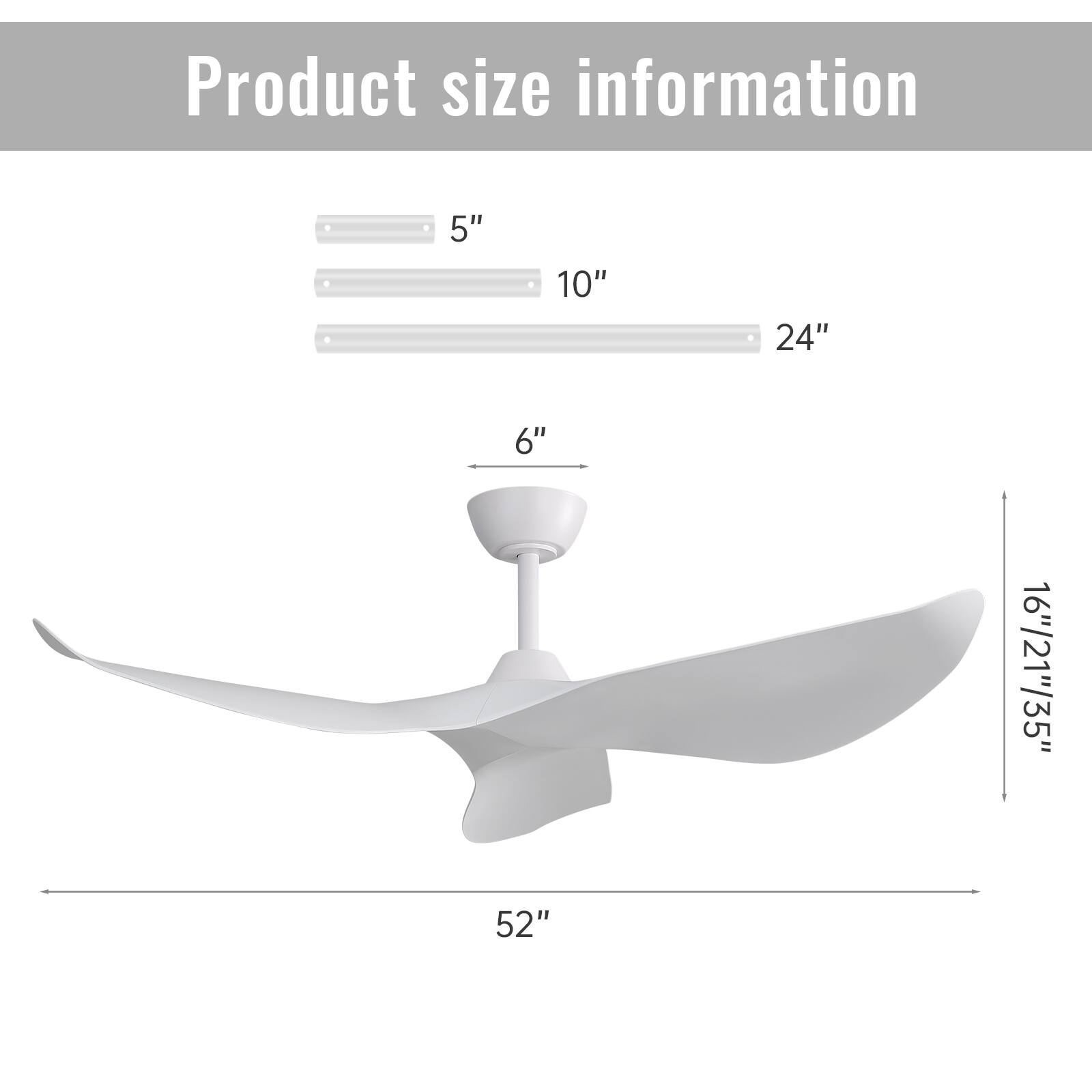 Product size information

- 5"
- 10"
- 24"
- 6"
- 16"/21"/35"
- 52"