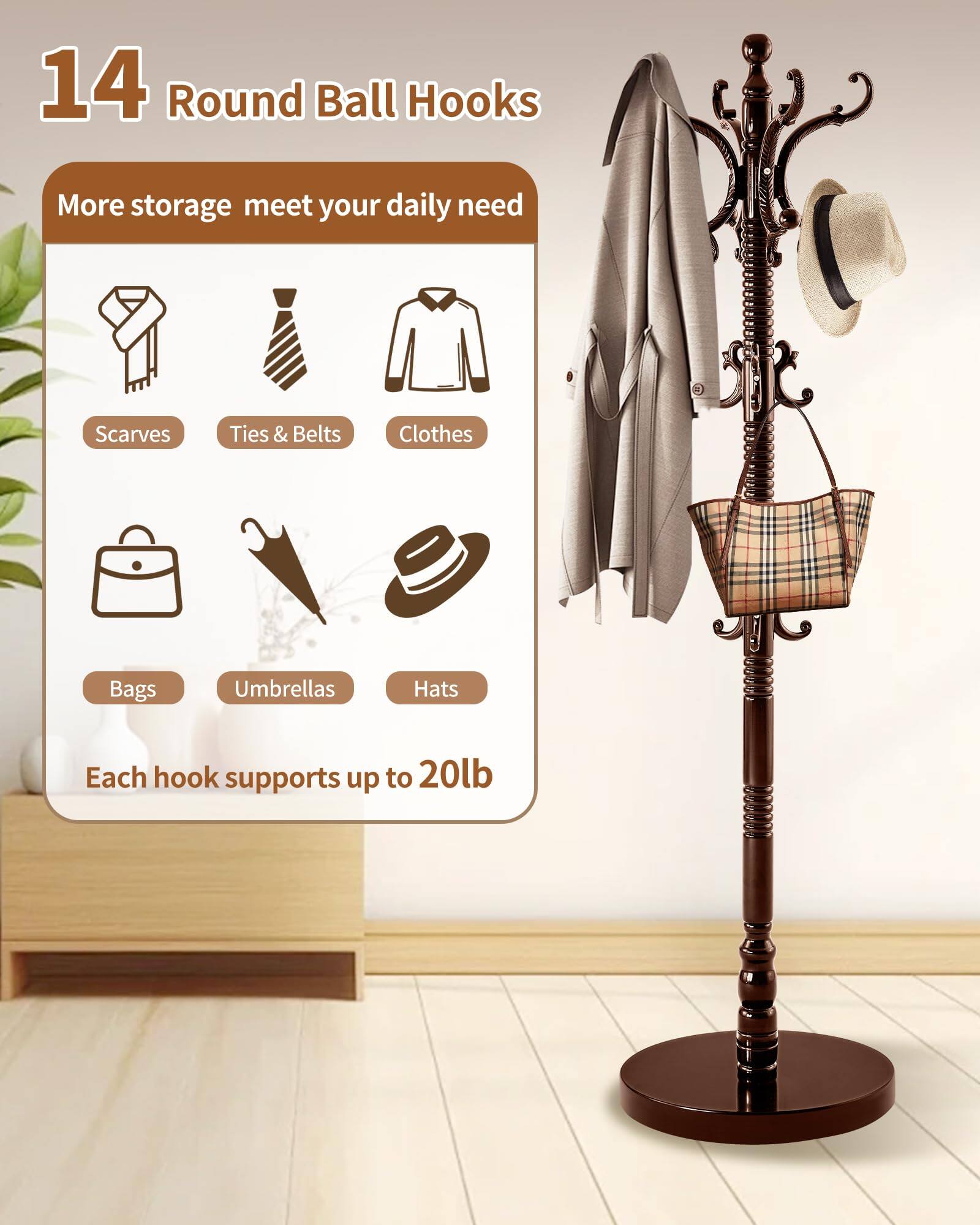 14 Round Ball Hooks

More storage meet your daily need

Scarves  
Ties & Belts  
Clothes  
Bags  
Umbrellas  
Hats  

Each hook supports up to 20lb