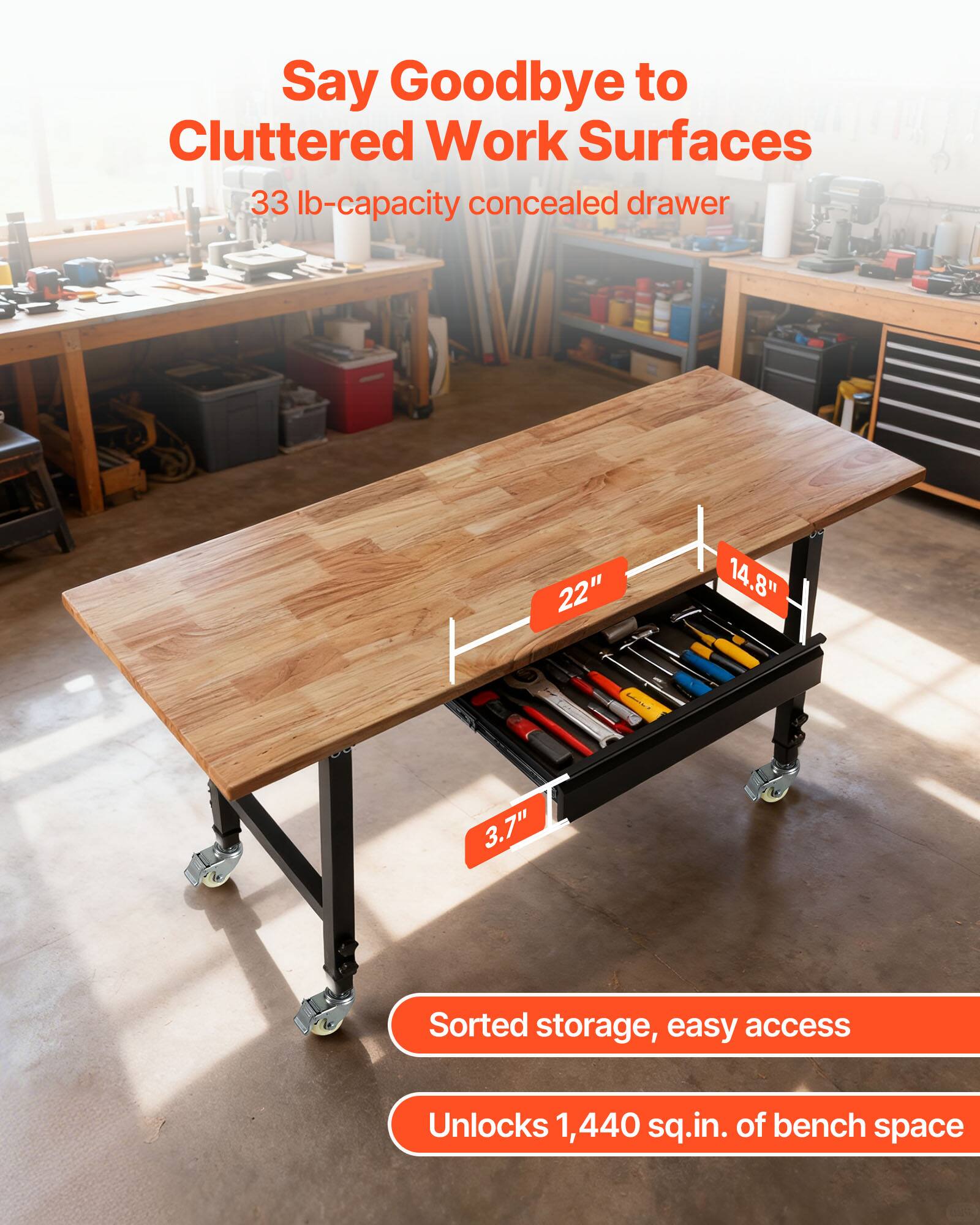Say Goodbye to Cluttered Work Surfaces  
33 lb-capacity concealed drawer  
22" x 14.8" x 3.7"  
Sorted storage, easy access  
Unlocks 1,440 sq.in. of bench space