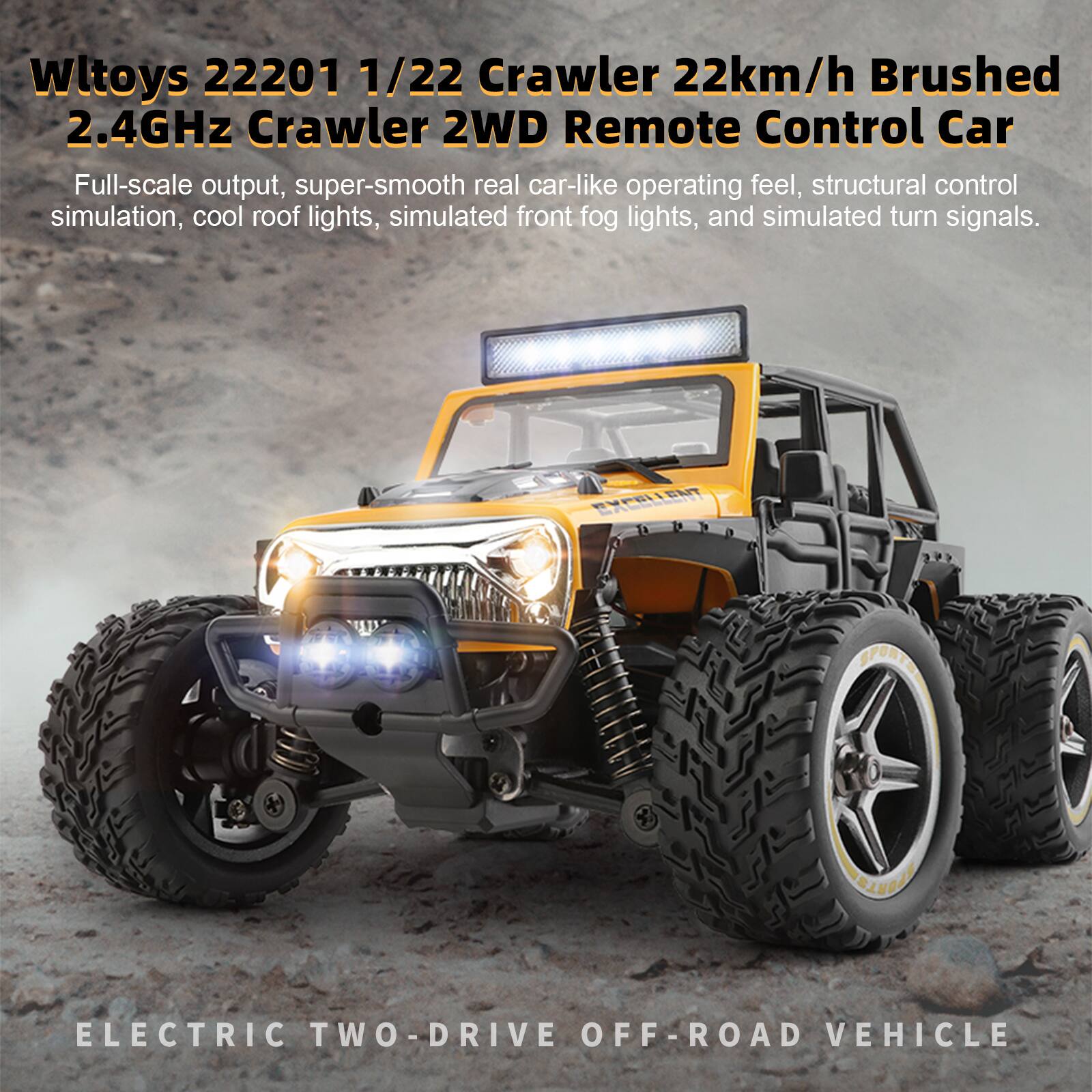 Wltoys 22201 1/22 Crawler 22km/h Brushed 2.4GHz Crawler 2WD Remote Control Car

Full-scale output, super-smooth real car-like operating feel, structural control simulation, cool roof lights, simulated front fog lights, and simulated turn signals.

ELECTRIC TWO-DRIVE OFF-ROAD VEHICLE