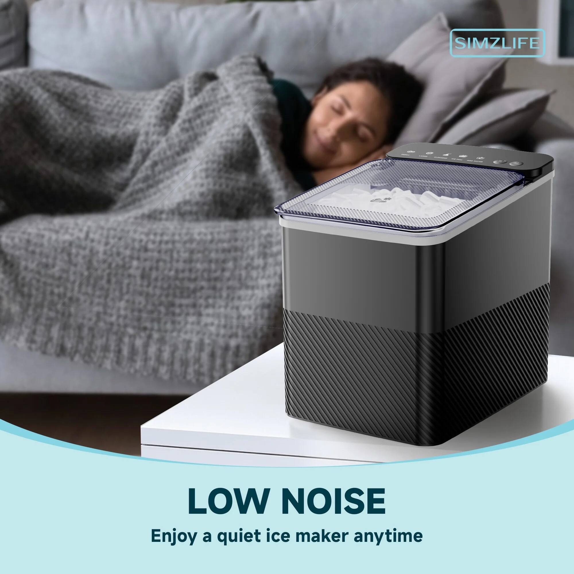 SIMZLIFE

LOW NOISE  
Enjoy a quiet ice maker anytime