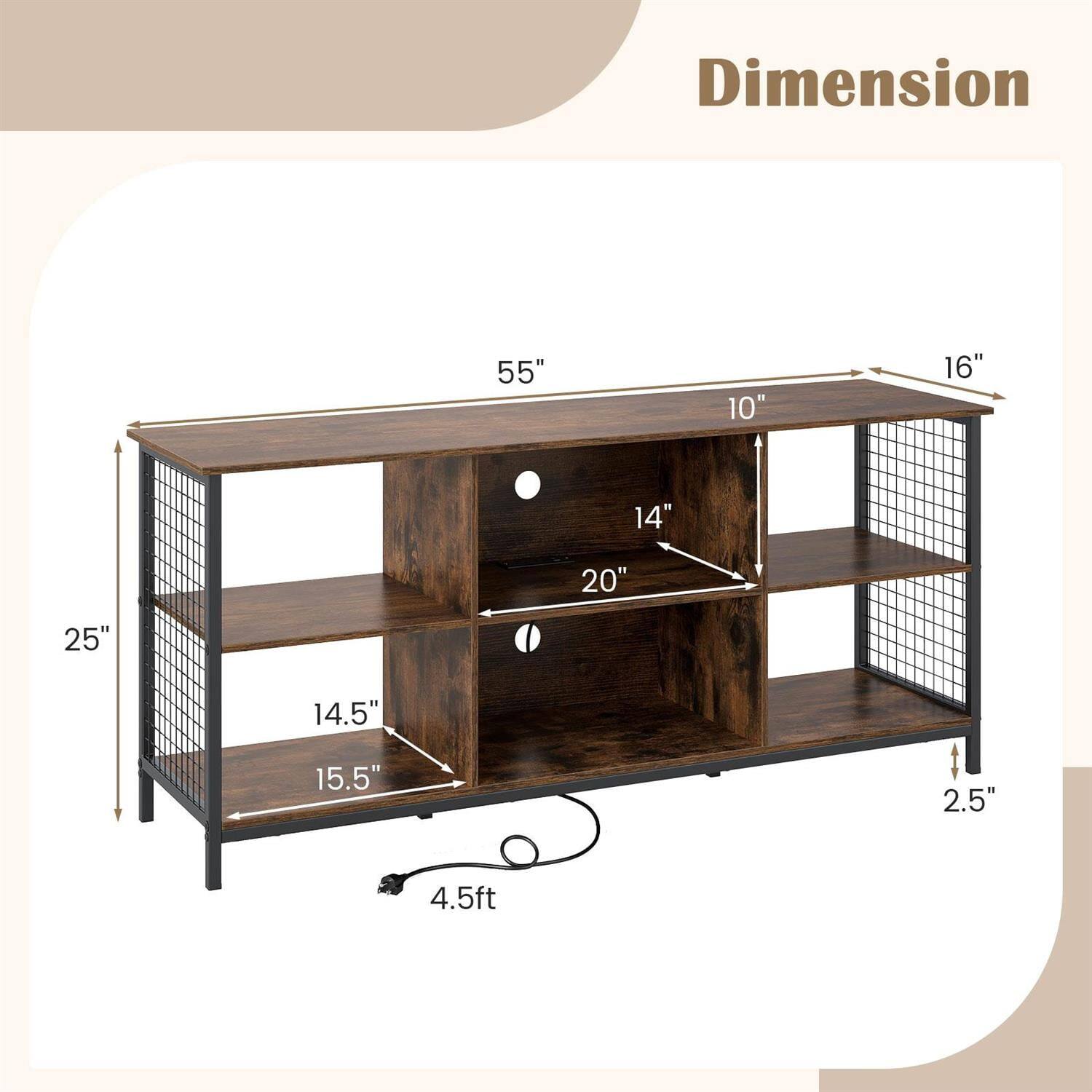 Dimension  
55" W x 10" D x 16" H  
25" D x 14" W x 20" D  
14.5" W x 15.5" D  
2.5"  
4.5ft