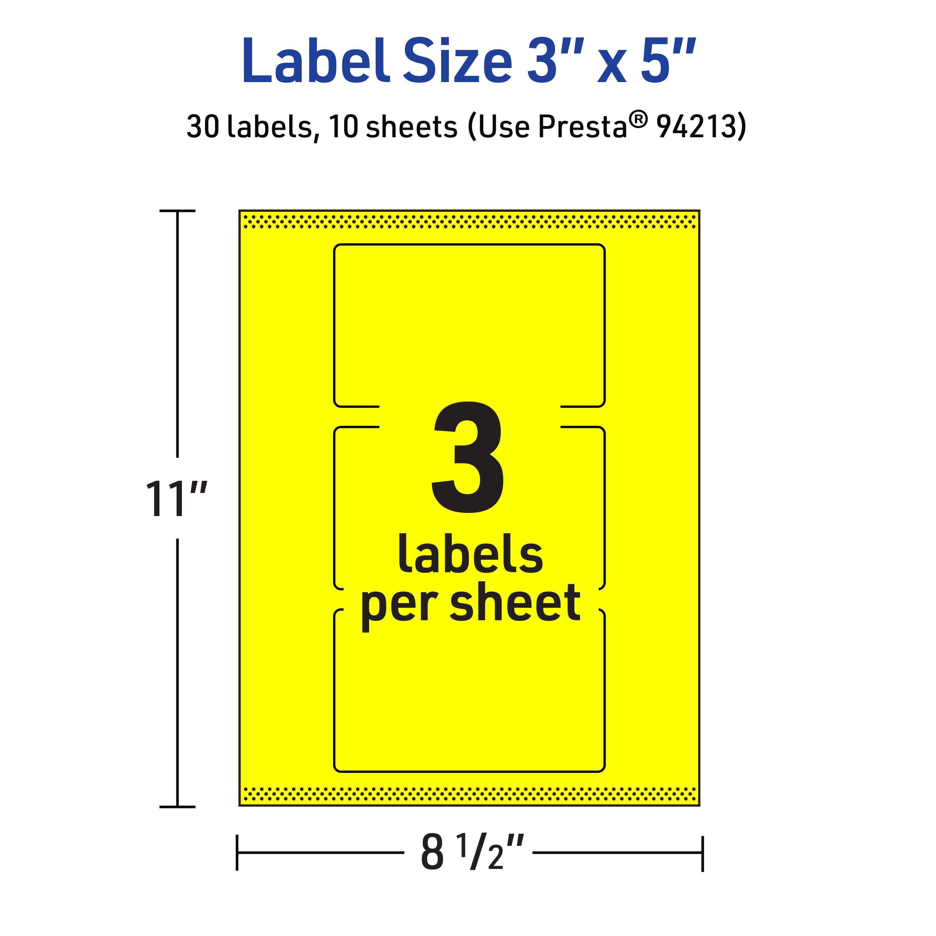 Label Size 3" x 5"  
30 labels, 10 sheets (Use Presta® 94213)  
11" x 8 1/2"  
3 labels per sheet