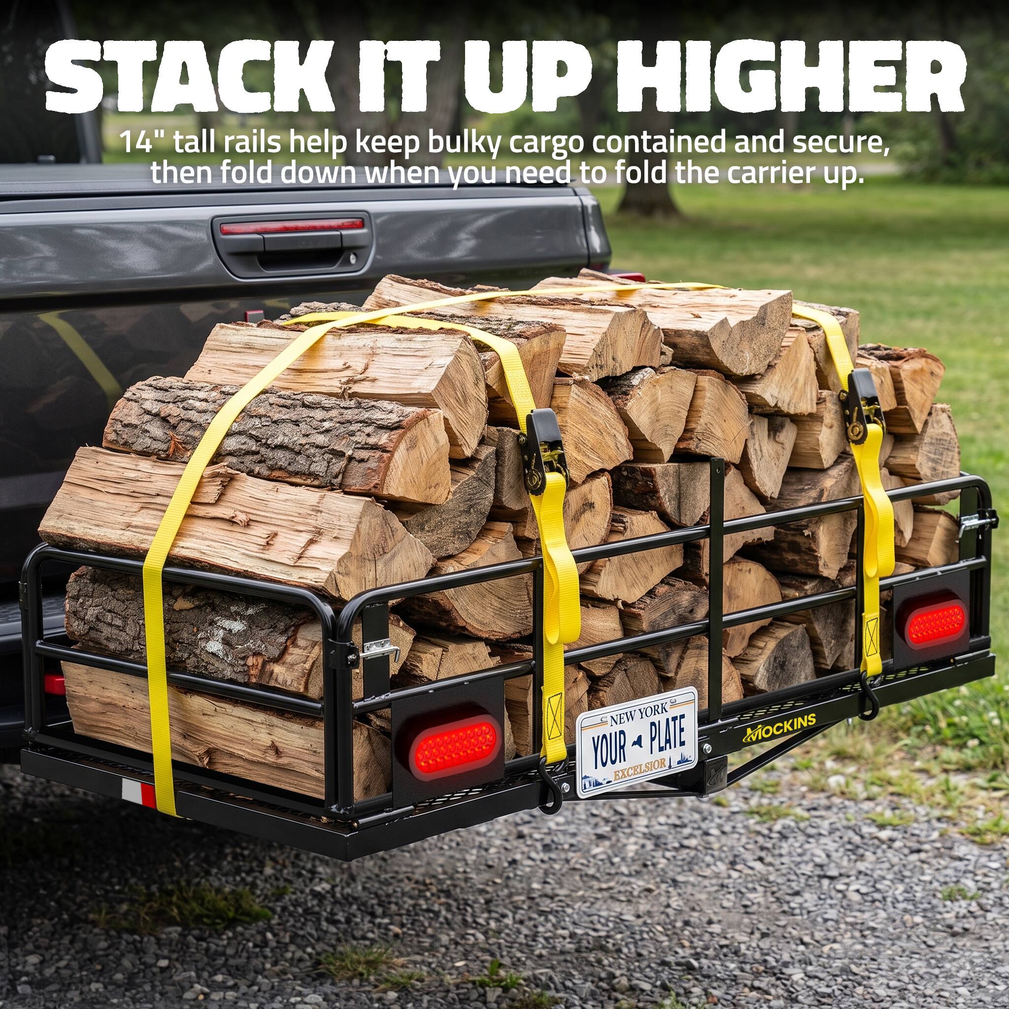 STACK IT UP HIGHER  
14" tall rails help keep bulky cargo contained and secure, then fold down when you need to fold the carrier up.  

NEW YORK YOUR PLATE MOCKINS EXCELSIOR