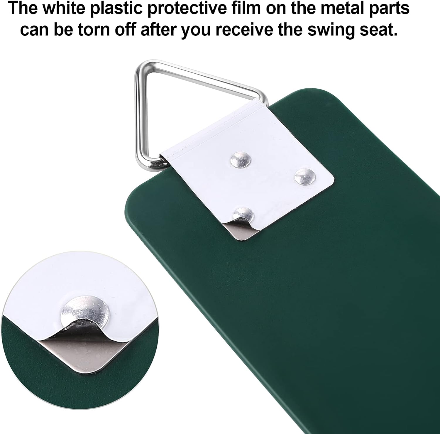 The white plastic protective film on the metal parts can be torn off after you receive the swing seat.
