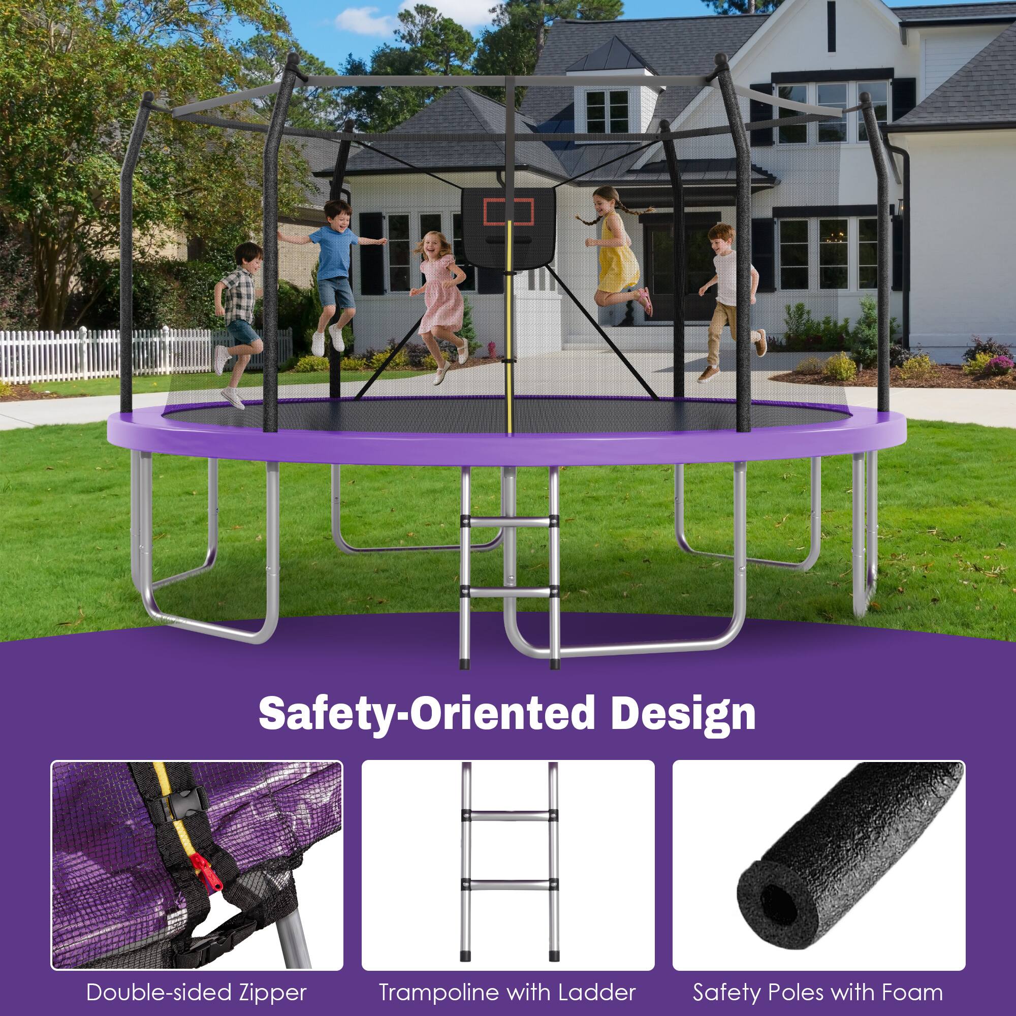 Safety-Oriented Design

Double-sided Zipper  
Trampoline with Ladder  
Safety Poles with Foam