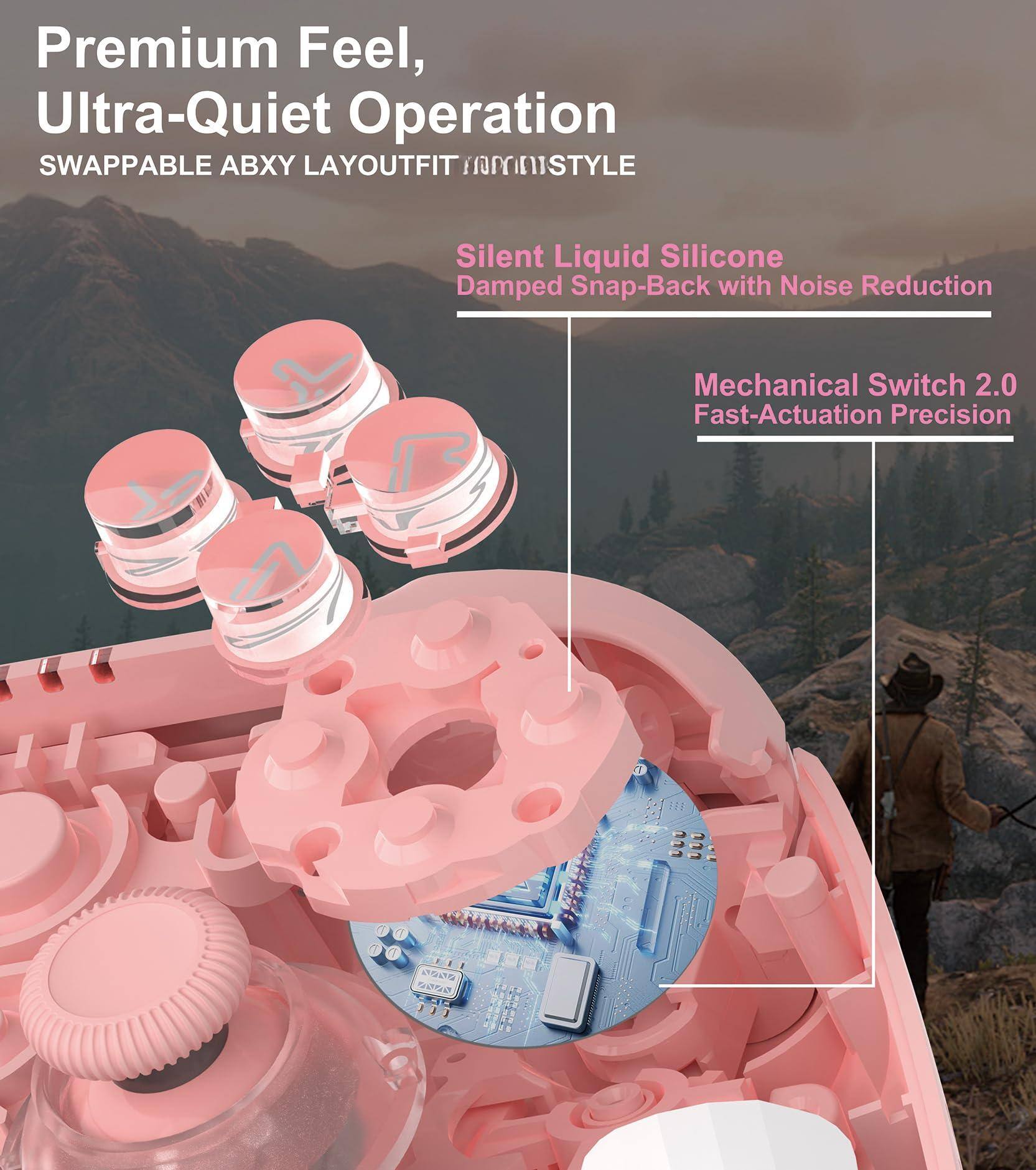 Premium Feel, Ultra-Quiet Operation  
SWAPPABLE ABXY LAYOUTFIT MNISTYLE  

Silent Liquid Silicone Damped Snap-Back with Noise Reduction  

Mechanical Switch 2.0 Fast-Actuation Precision