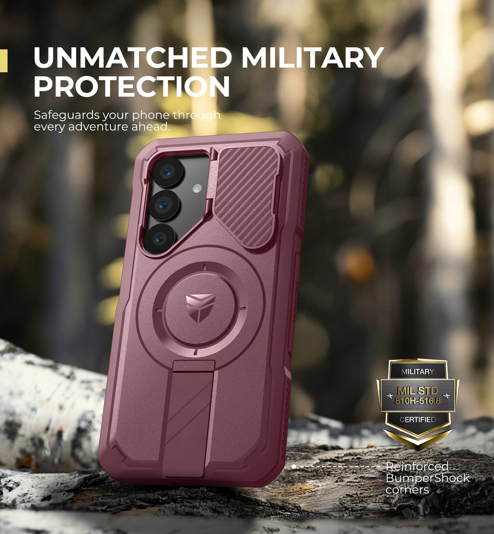 UNMATCHED MILITARY PROTECTION
Safeguards your phone through every adventure ahead.
MILITARY MILSTD 810H-516.8 CERTIFIED
Reinforced Bumper Shock corners