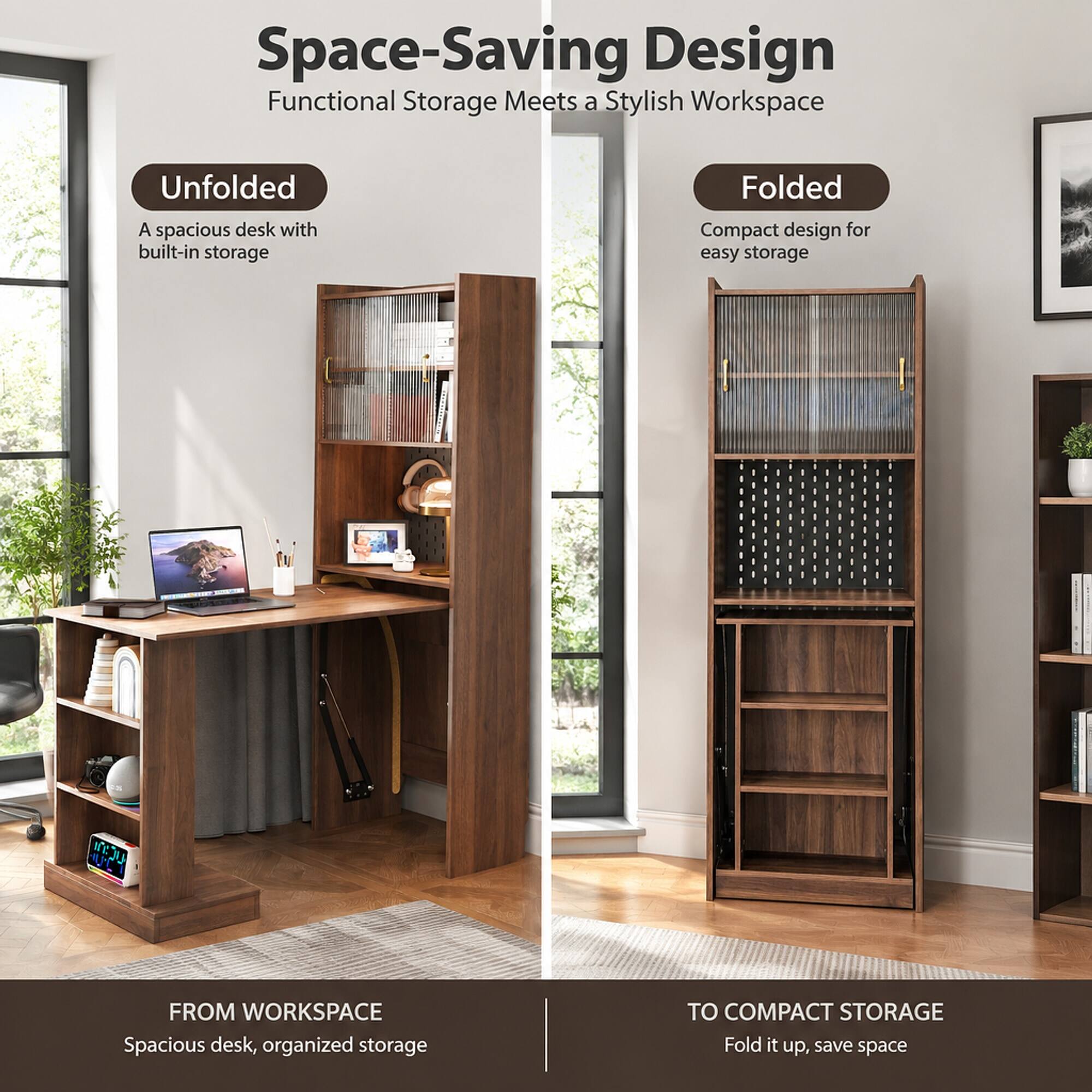 Space-Saving Design  
Functional Storage Meets a Stylish Workspace

Unfolded  
A spacious desk with built-in storage

Folded  
Compact design for easy storage

FROM WORKSPACE  
Spacious desk, organized storage

TO COMPACT STORAGE  
Fold it up, save space