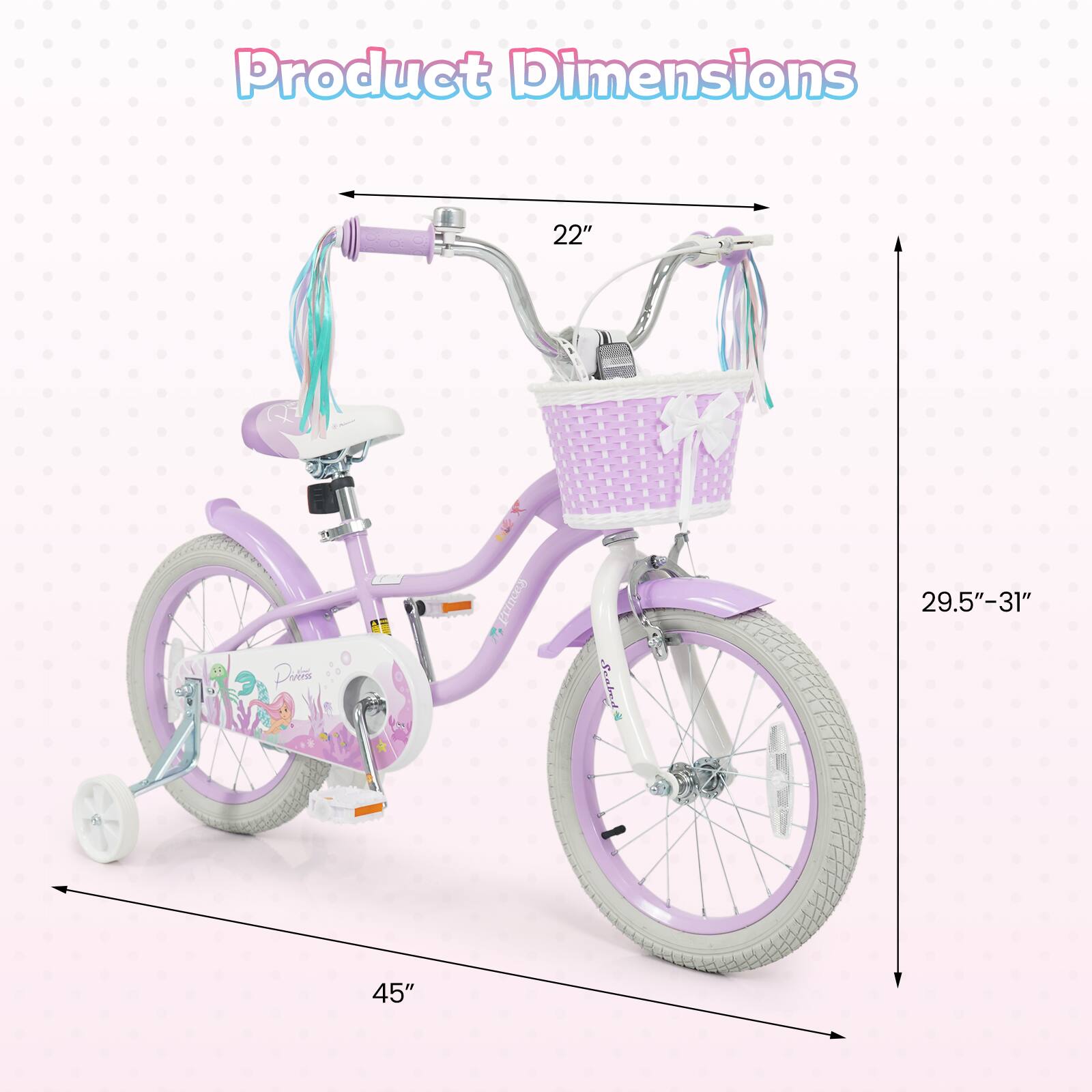 Product Dimensions: 22" (Princess), Seat Height: 29.5"-31", Overall Length: 45"