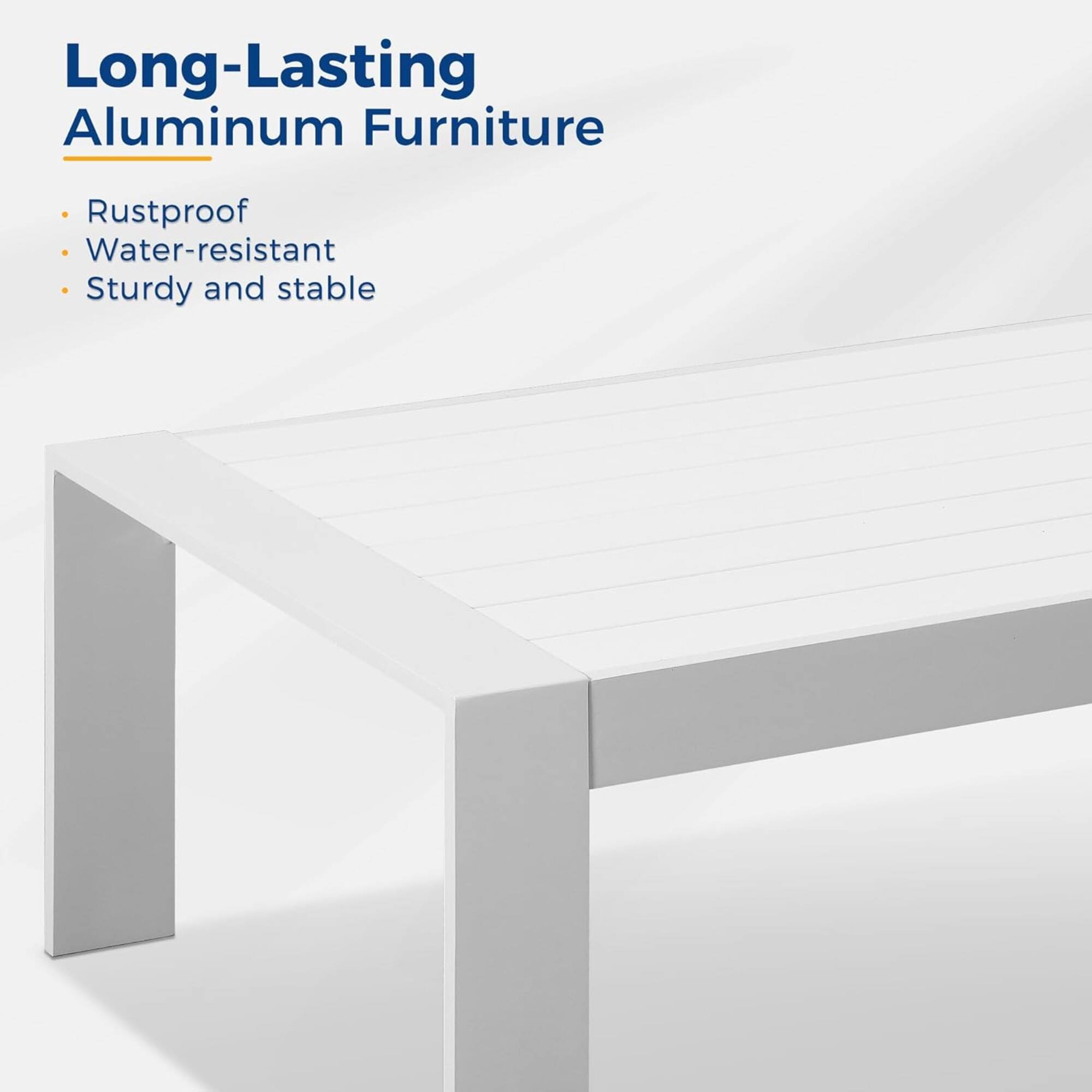 Long-Lasting Aluminum Furniture

- Rustproof
- Water-resistant
- Sturdy and stable