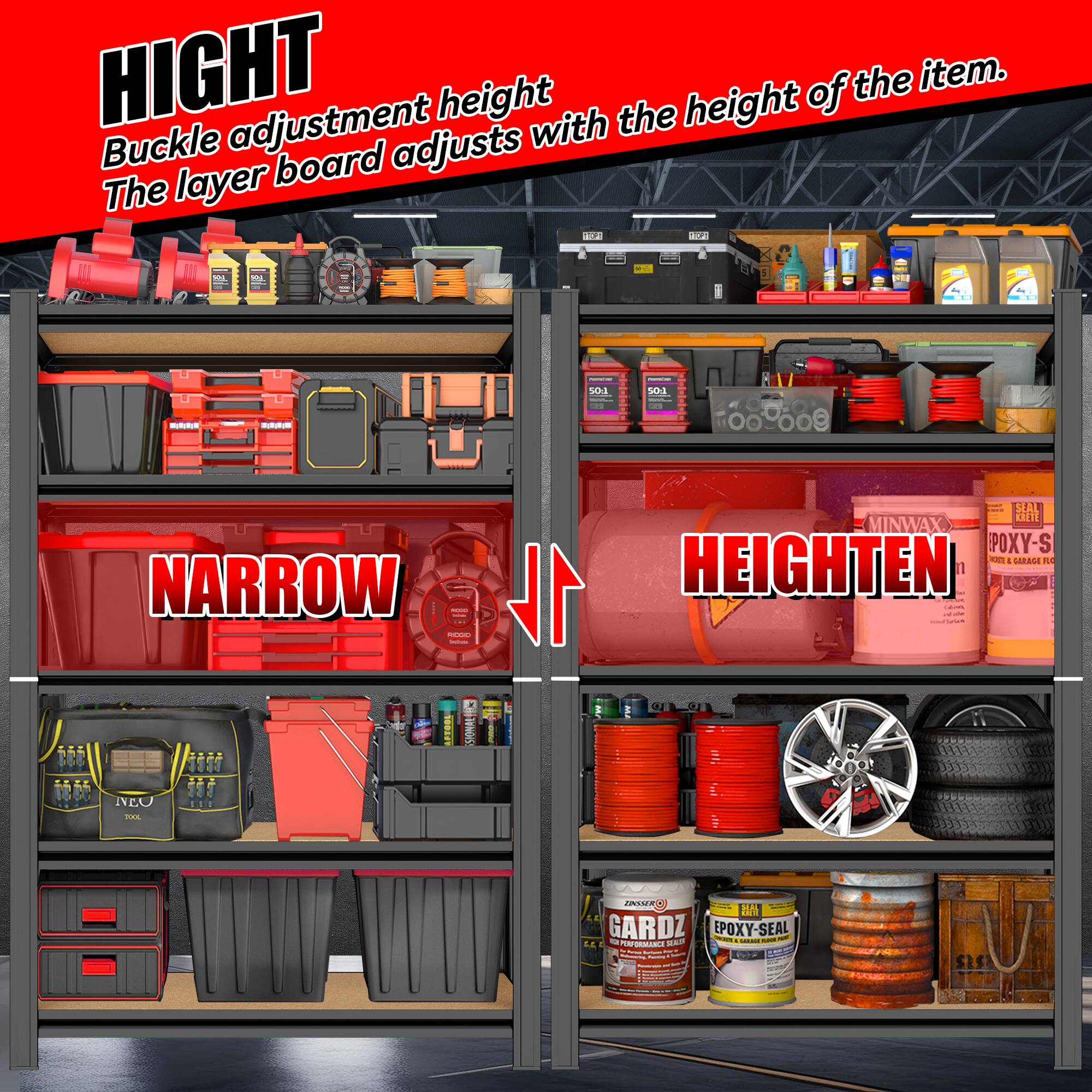 HIGHT  
Buckle adjustment height with the height of the item.  
The layer board adjusts with the height of the item.  

NARROW  
HEIGHTEN  

MINWAX  
EPOXY-SEAL  
GARDZ