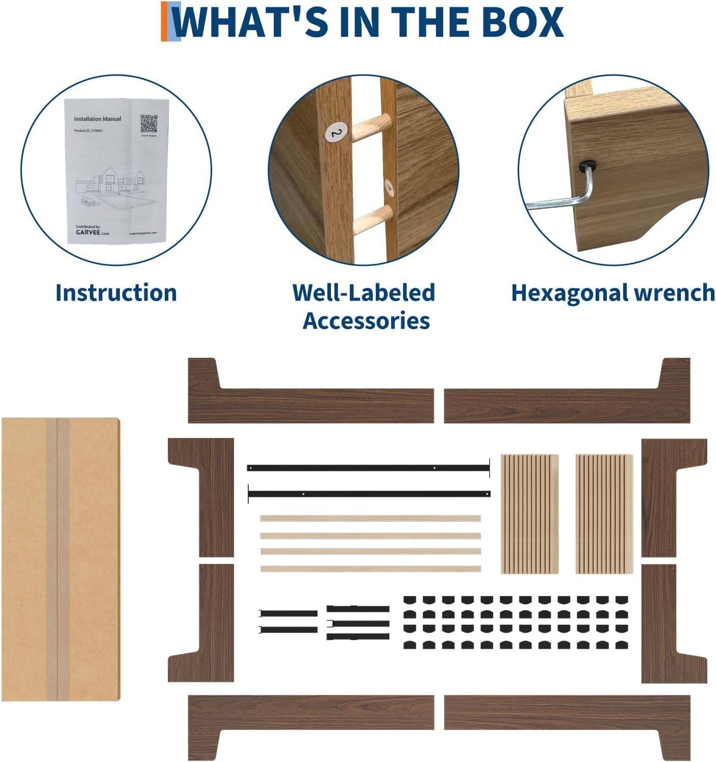 **WHAT'S IN THE BOX**

- **Instruction**
  - Installation Manual
  - Product & Warranty

- **Well-Labeled Accessories**

- **Hexagonal wrench**