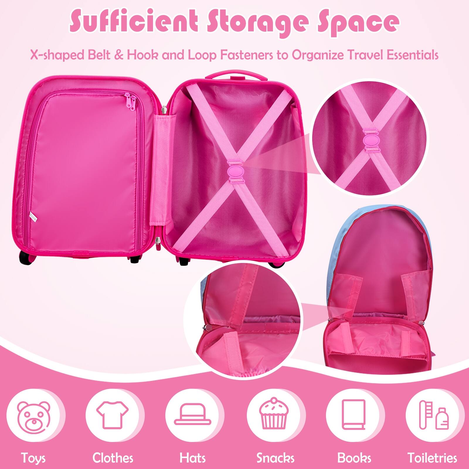Sufficient Storage Space  
X-shaped Belt & Hook and Loop Fasteners to Organize Travel Essentials  

Toys  
Clothes  
Hats  
Snacks  
Books  
Toiletries